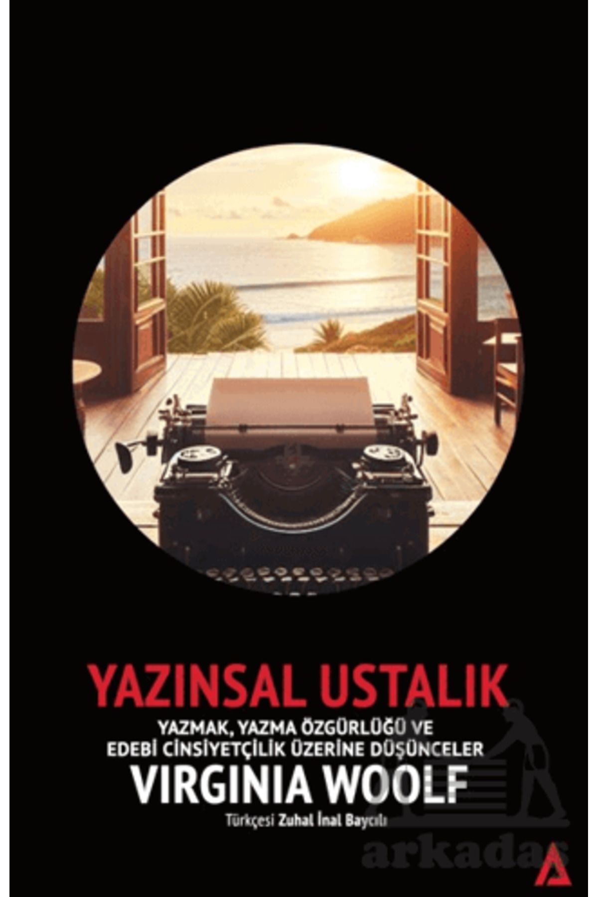 Kanon Kitap Yazınsal Ustalık - Yazmak, Yazma Özgürlüğü Ve Edebi Cinsiyetçilik Üzerine Düşünceler