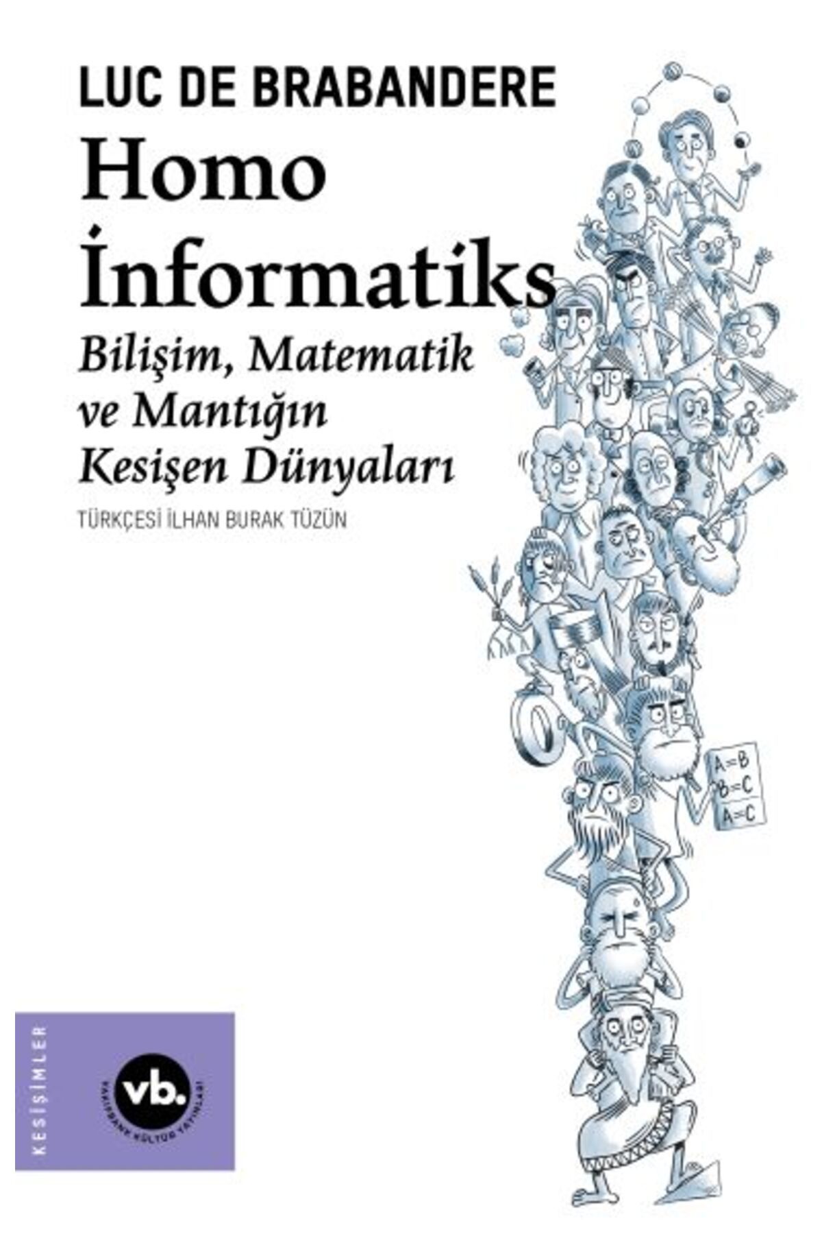 Vakıfbank Kültür Yayınları Homo İnformatiks - Bilişim, Matematik ve Mantığın Kesişen Dünyaları