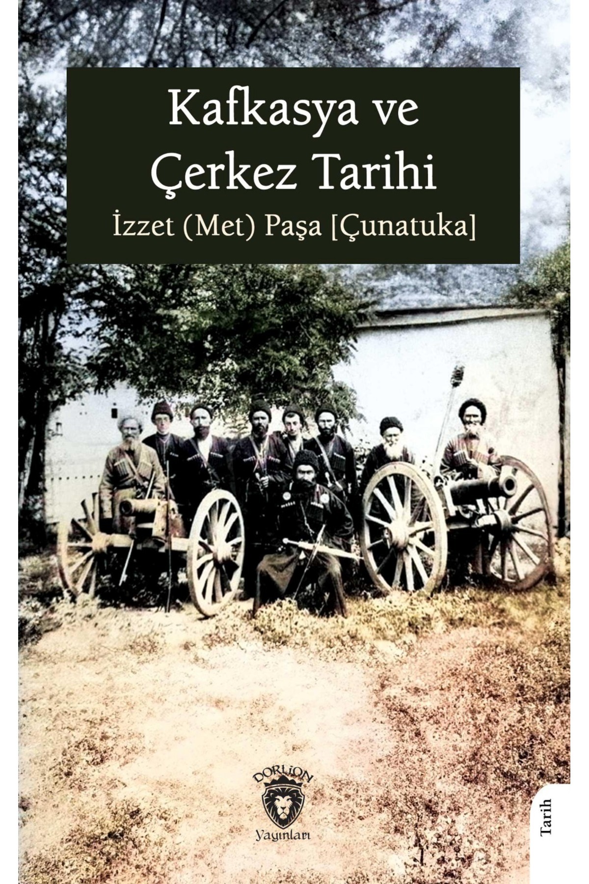 Dorlion Yayınları Kafkasya Ve Çerkez Tarihi -İzzet (Met) Paşa [Çunatuka]-
