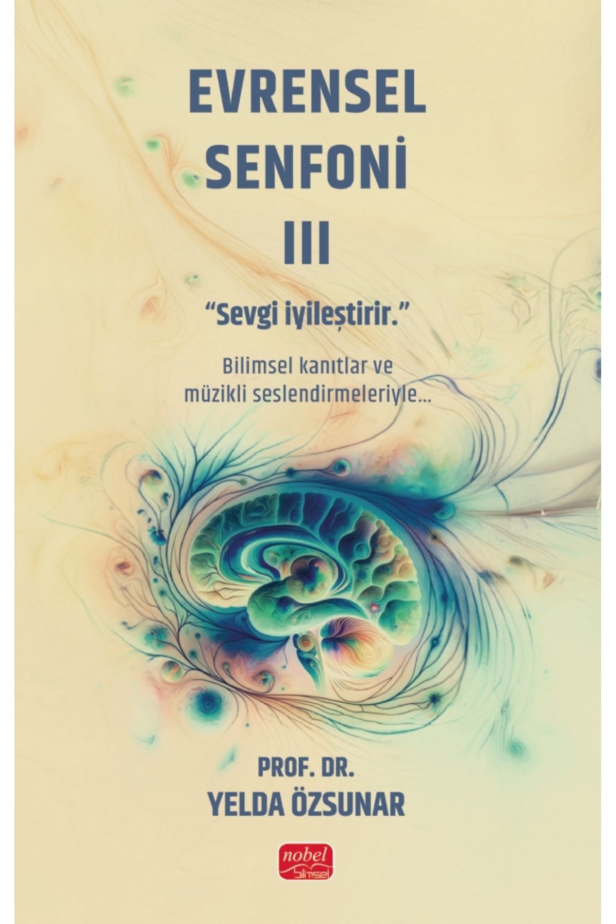 Nobel Bilimsel Eserler EVRENSEL SENFONİ III - Sevgi