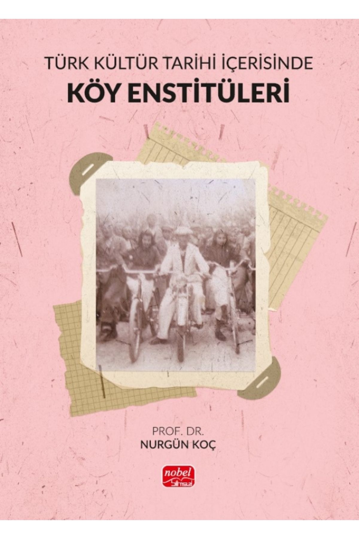 Nobel Bilimsel Eserler Türk Kültür Tarihi İçerisinde Köy Enstitüleri