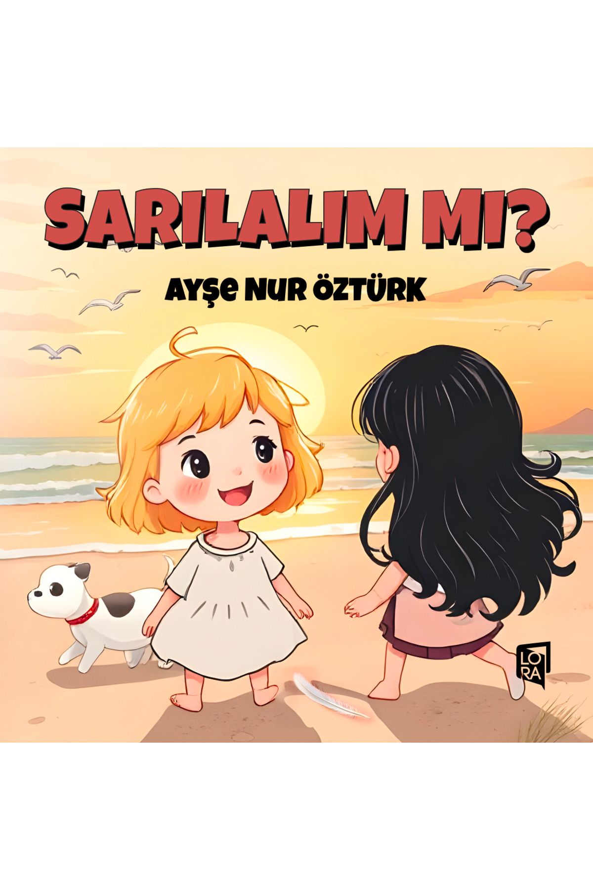 Lora Yayıncılık Ayşe Nur Öztürk - Sarılalım mı?