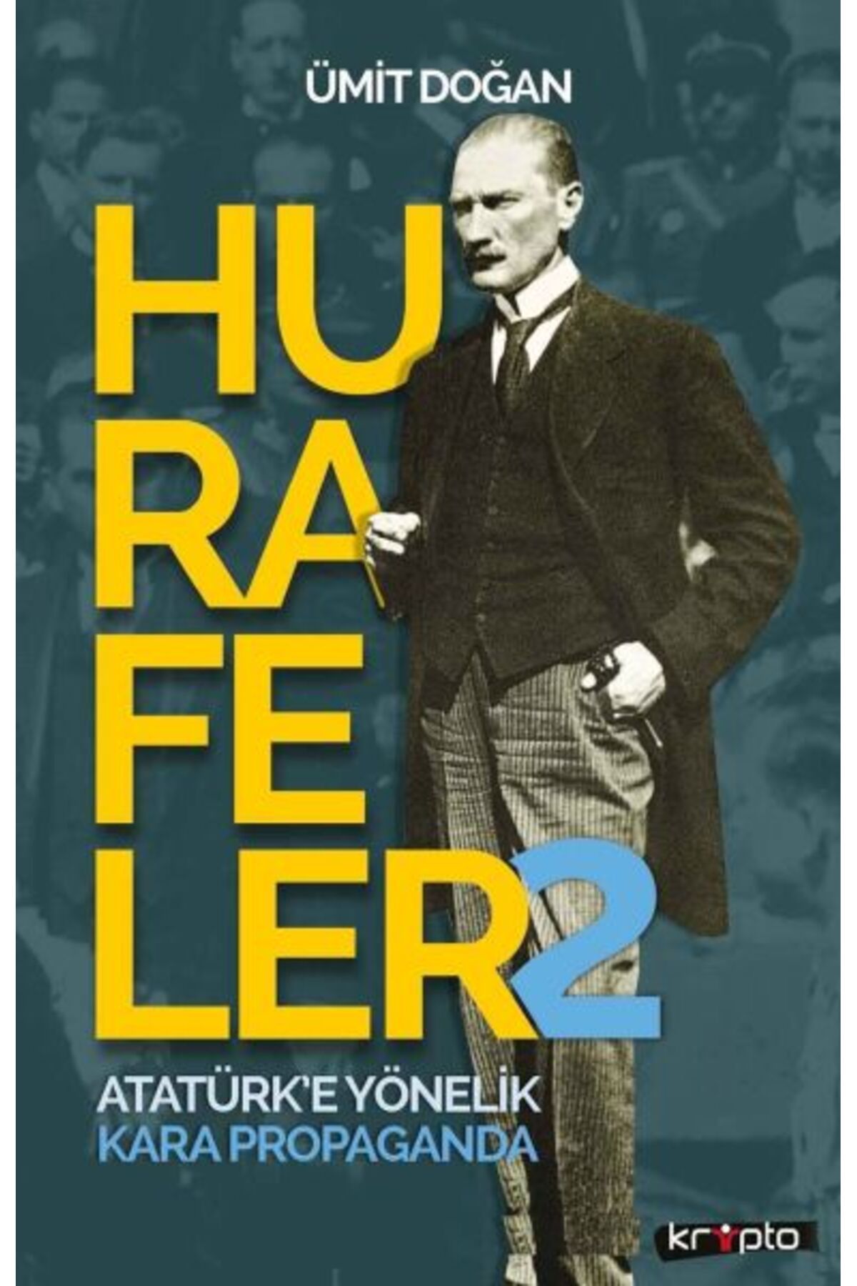 Kripto Basım Yayın Hurafeler 2 - Atatürk’e Yönelik Kara Propaganda