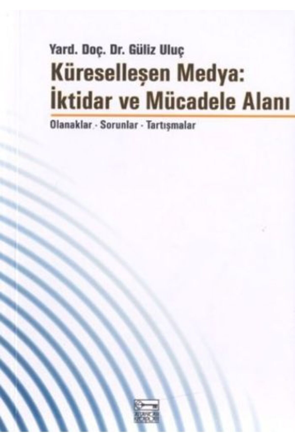 Destek Yayınları Küreselleşen Medya:İktidar ve Mücadele Alanı
