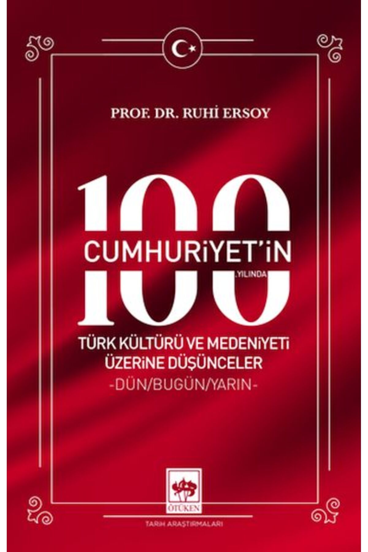 Destek Yayınları Cumhuriyet'in 100. Yılında Türk Kültürü ve Medeniyeti Üzerine Düşünceler