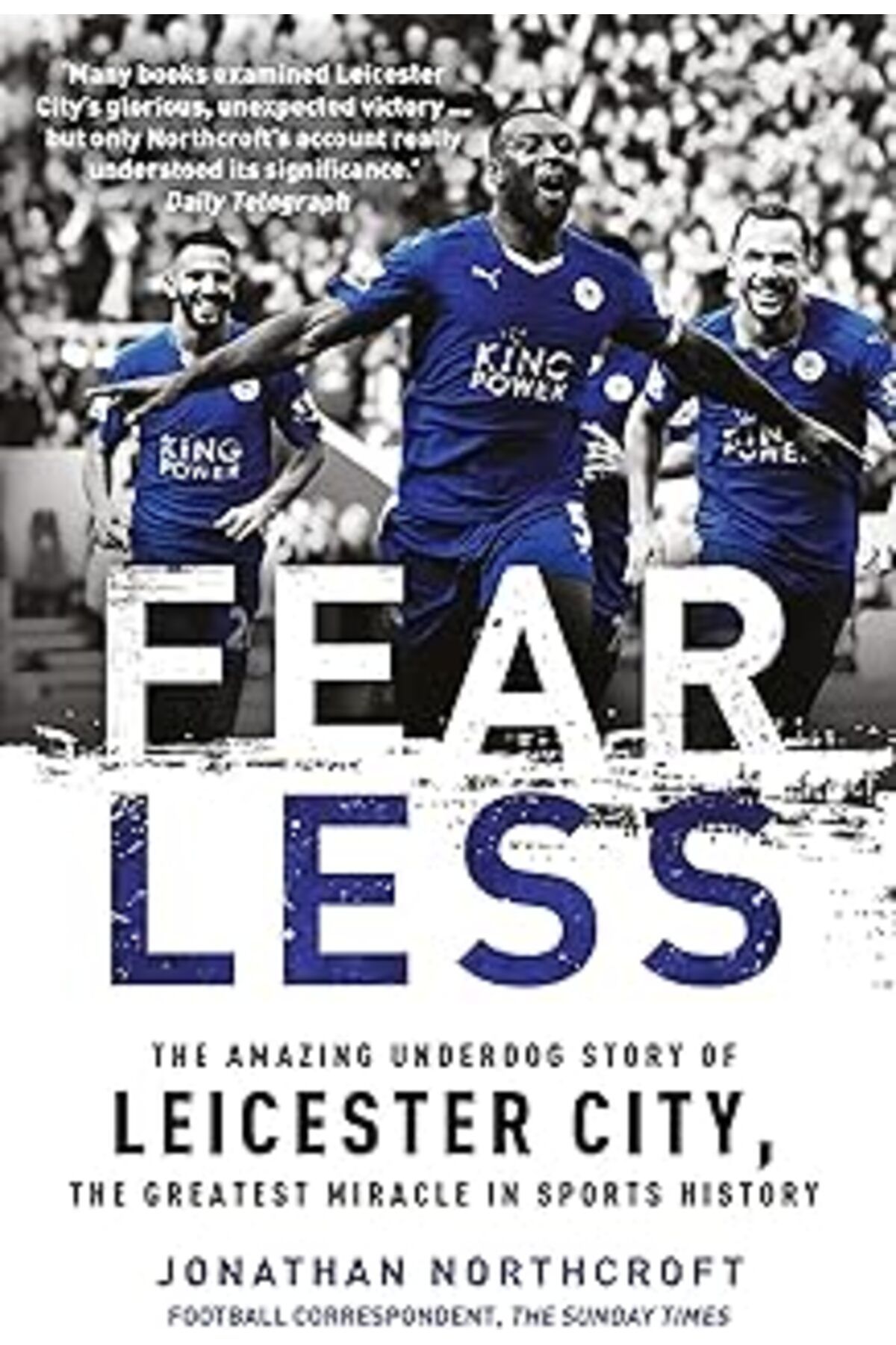 Pazarcan Fearless: The Amazing Underdog Story Of Leicester City, The Greatest Miracle In Sports History (Kap