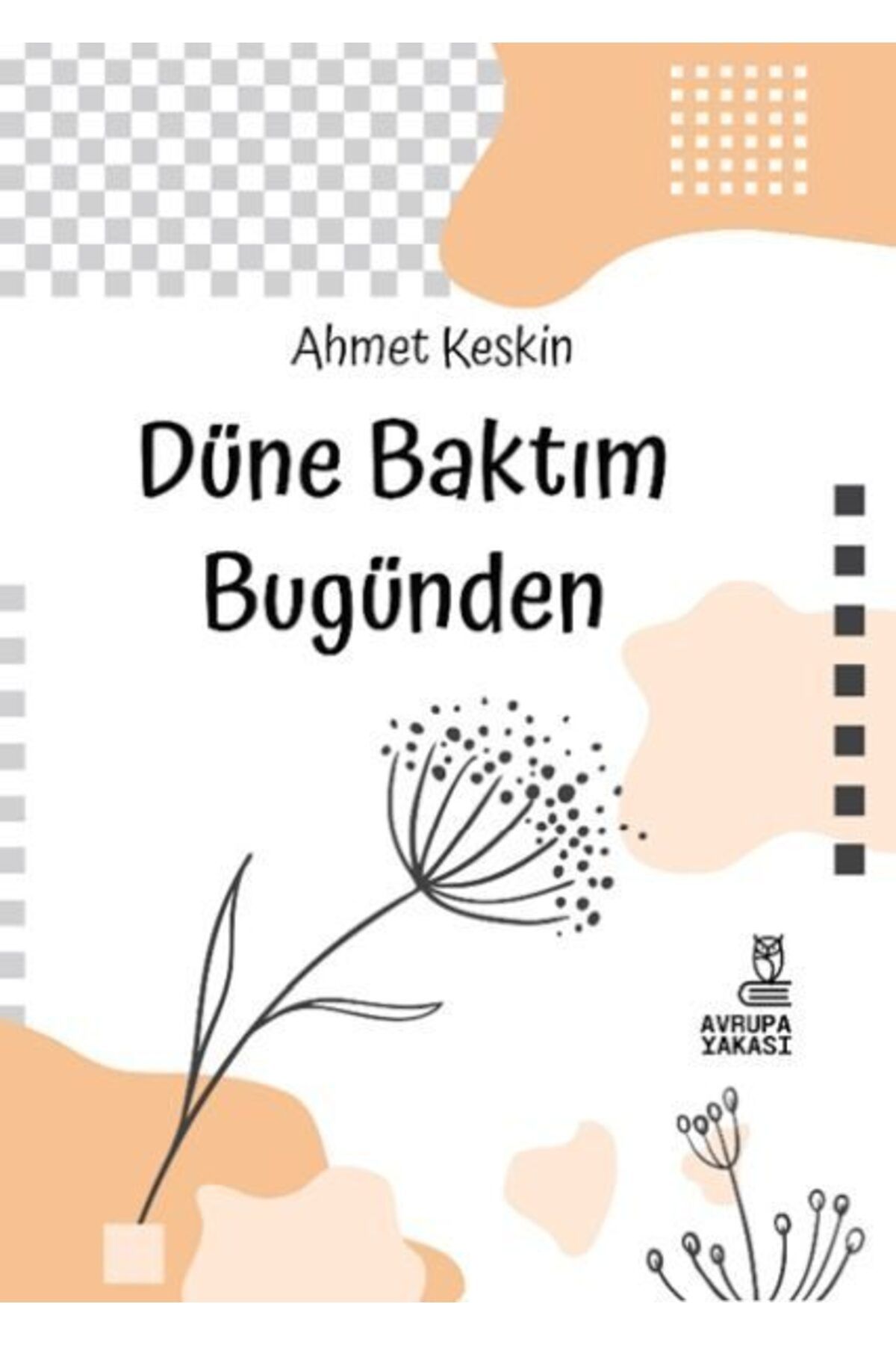 Avrupa Yakası Yayınları Düne Baktım Bugünden