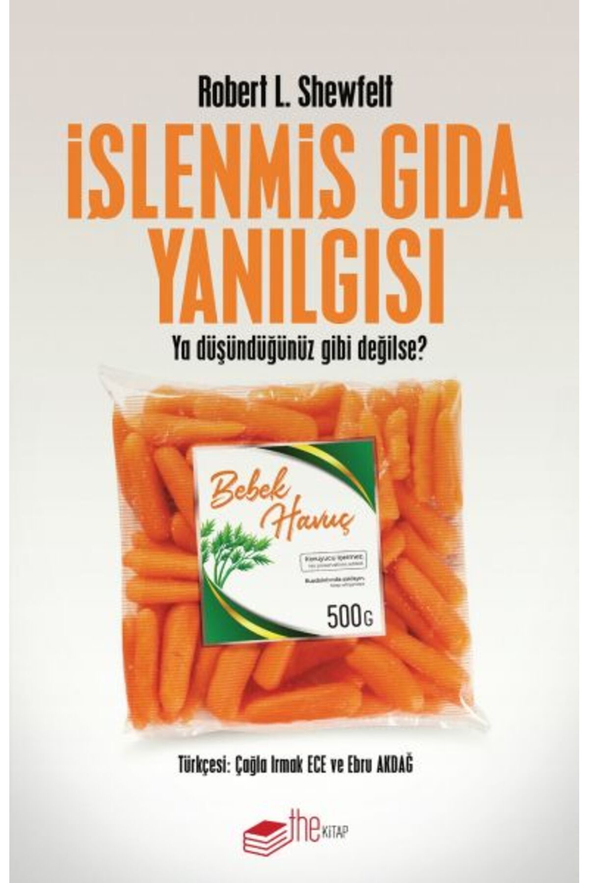 The Kitap İşlenmiş Gıda Yanılgısı - Ya Düşündüğünüz Gibi Değilse?