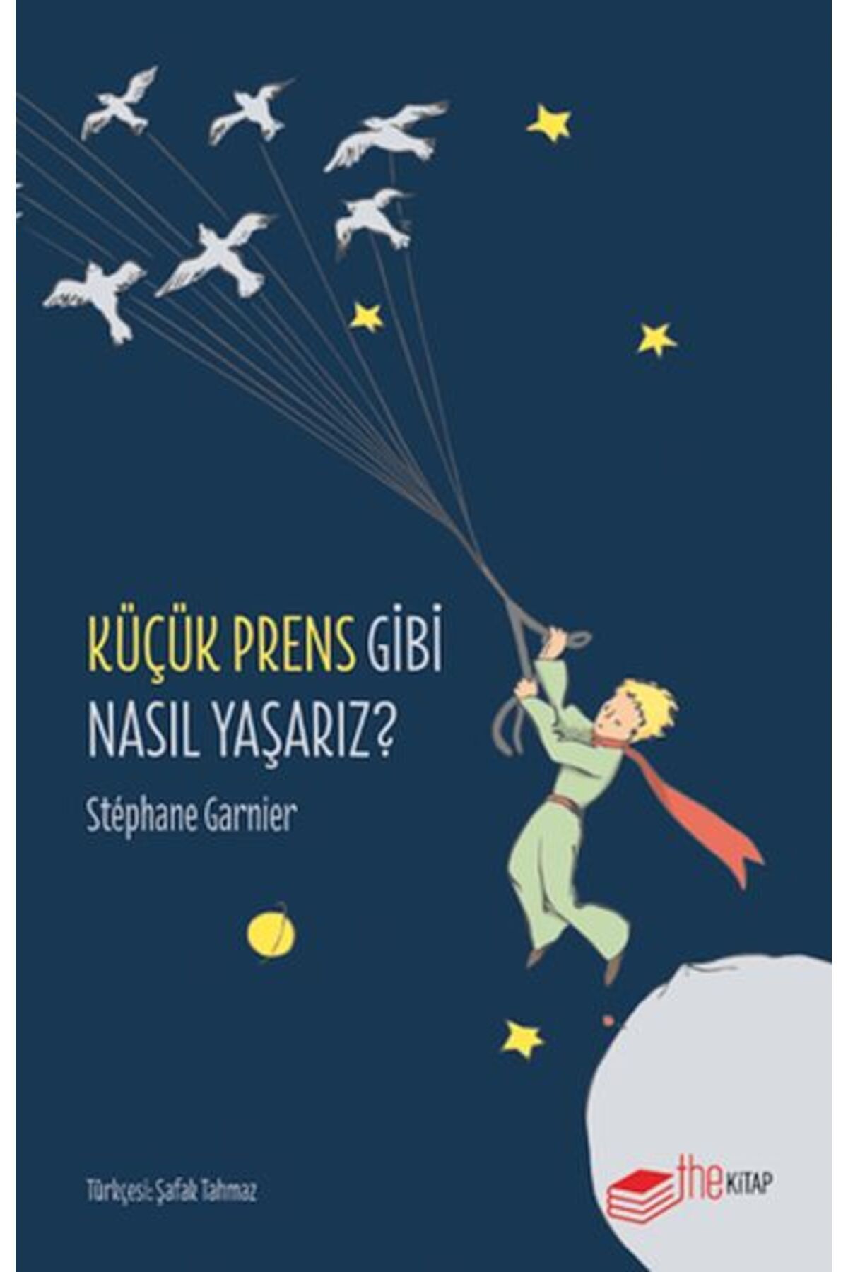 The Kitap Küçük Prens Gibi Nasıl Yaşarız?