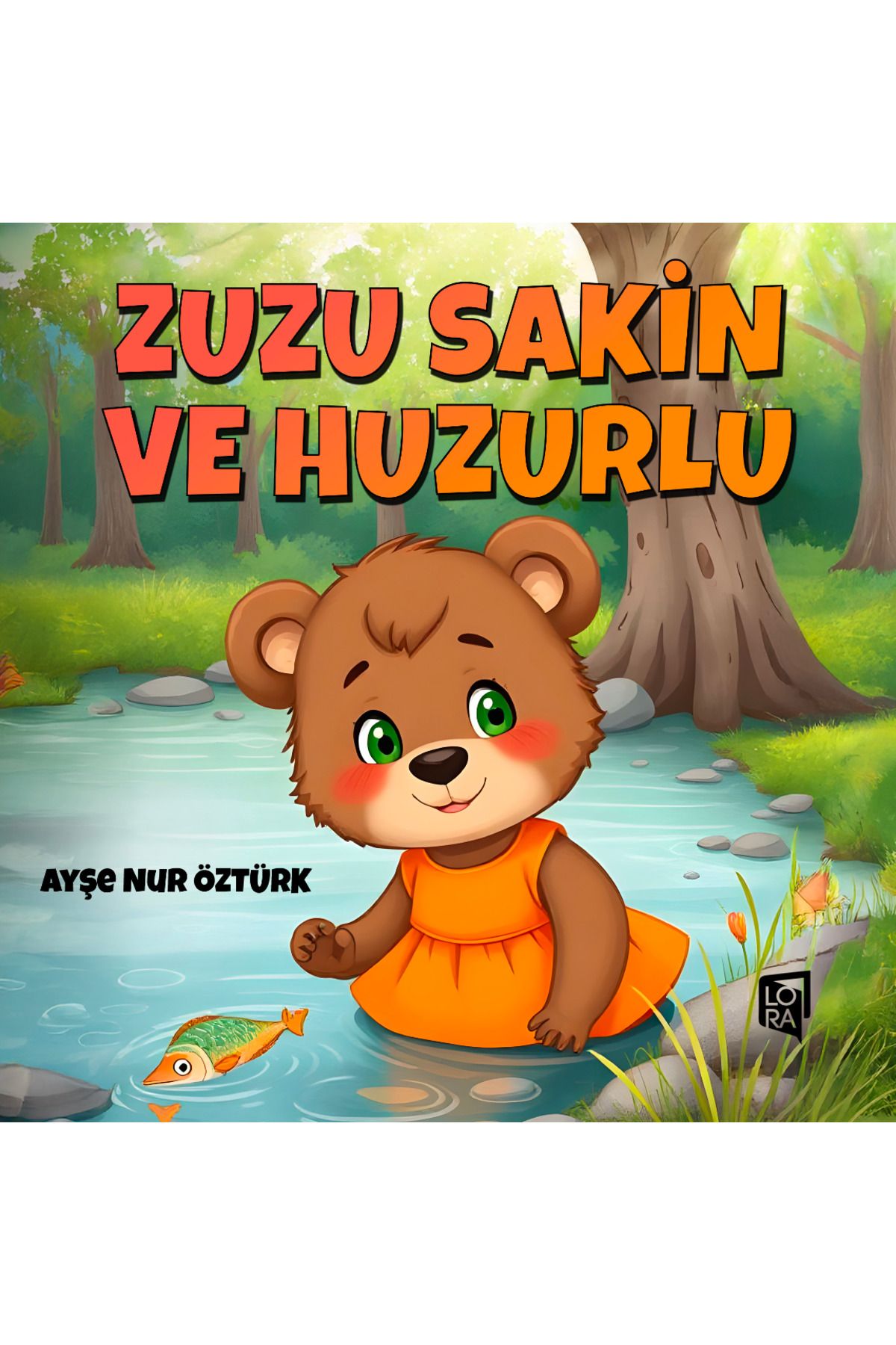 Lora Yayıncılık Ayşe Nur Öztürk - Zuzu Sakin ve Huzurlu