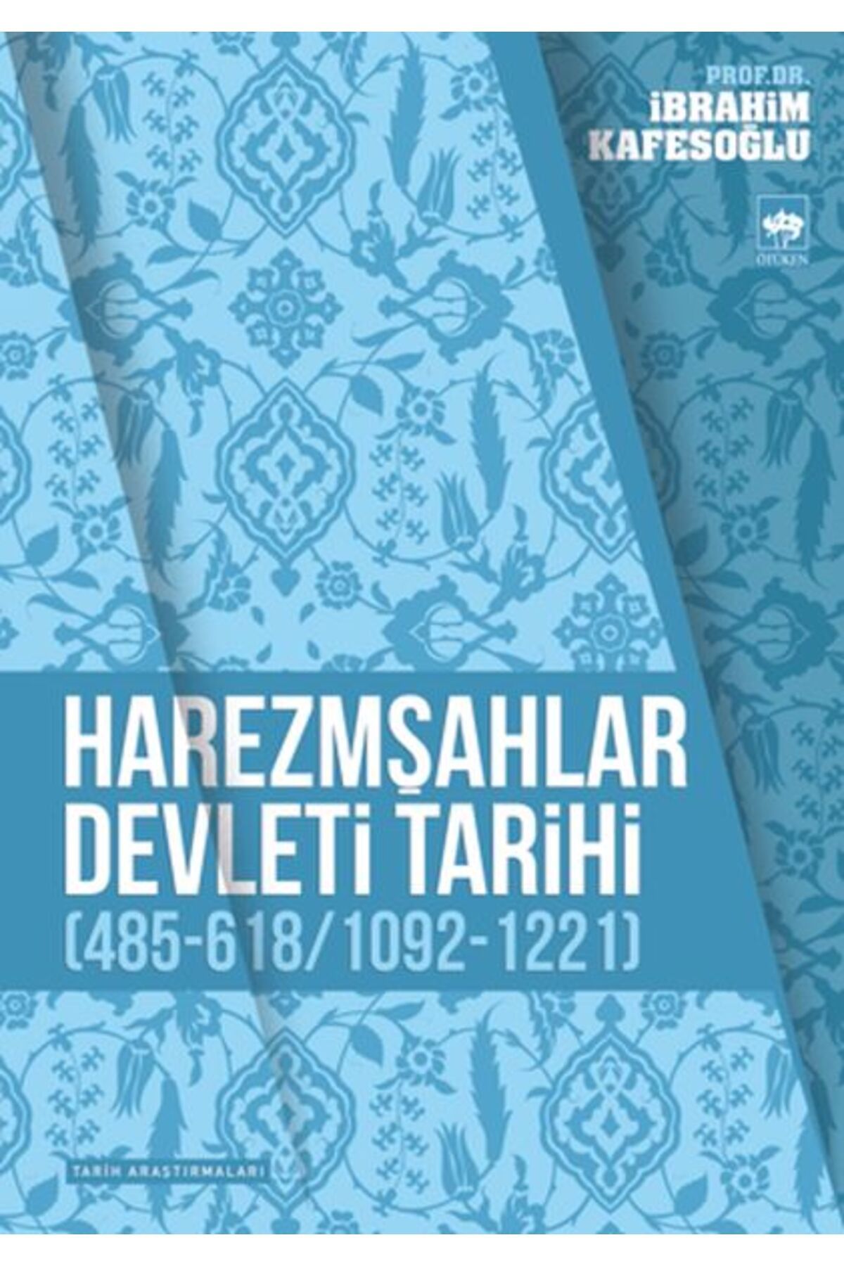 Destek Yayınları Harezmşahlar Devleti Tarihi (485-618 / 1092-1221)