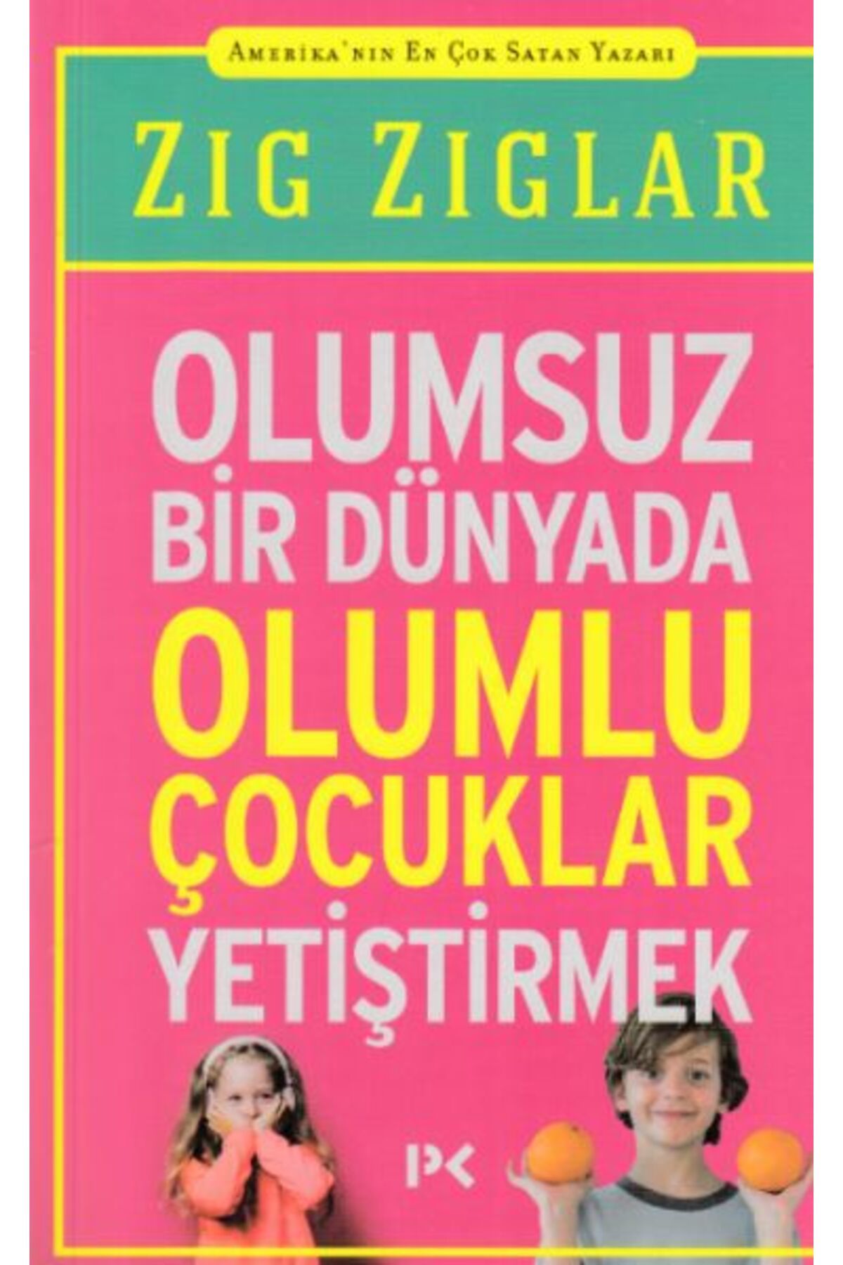 Profil Kitap Olumsuz Bir Dünyada Olumlu Çocuklar Yetiştirmek