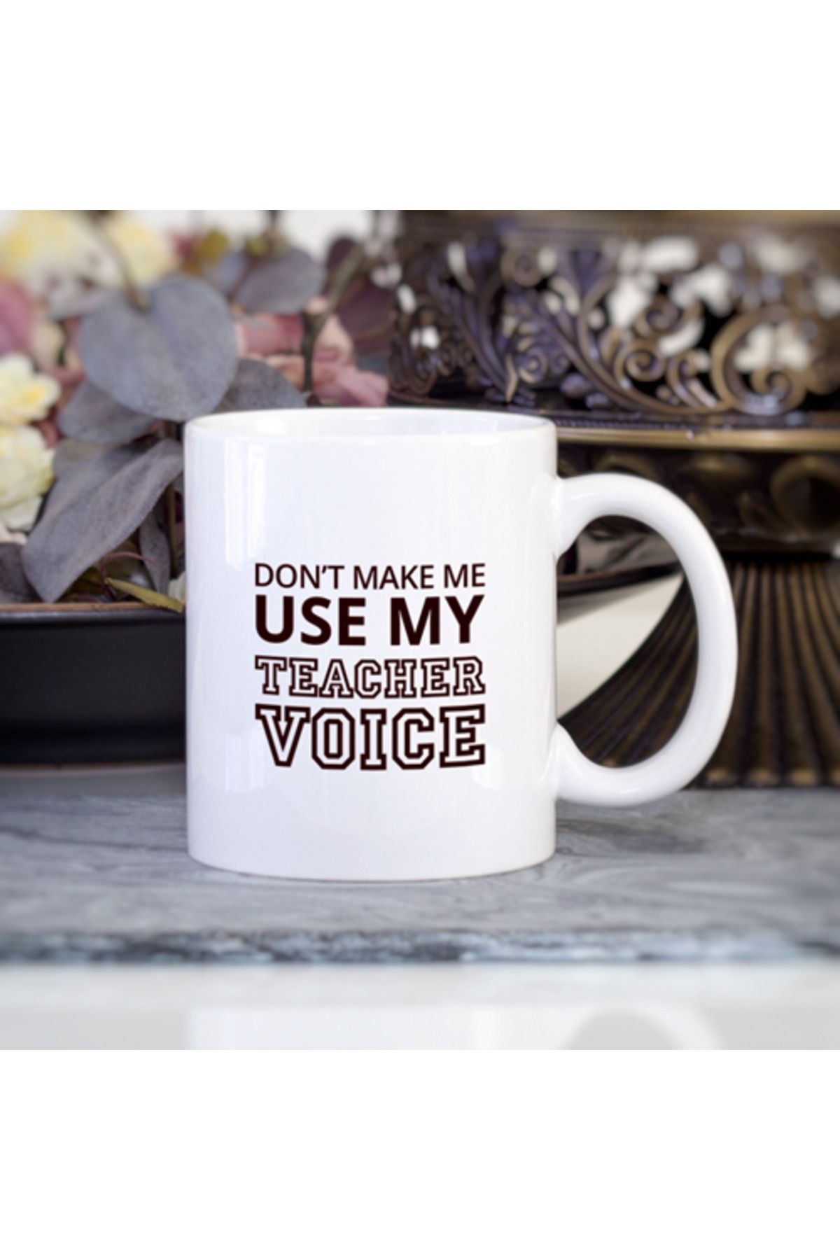 feifei Kişiye Özel Don'T Make Me Use My Teacher Voice Kupa Bardak
