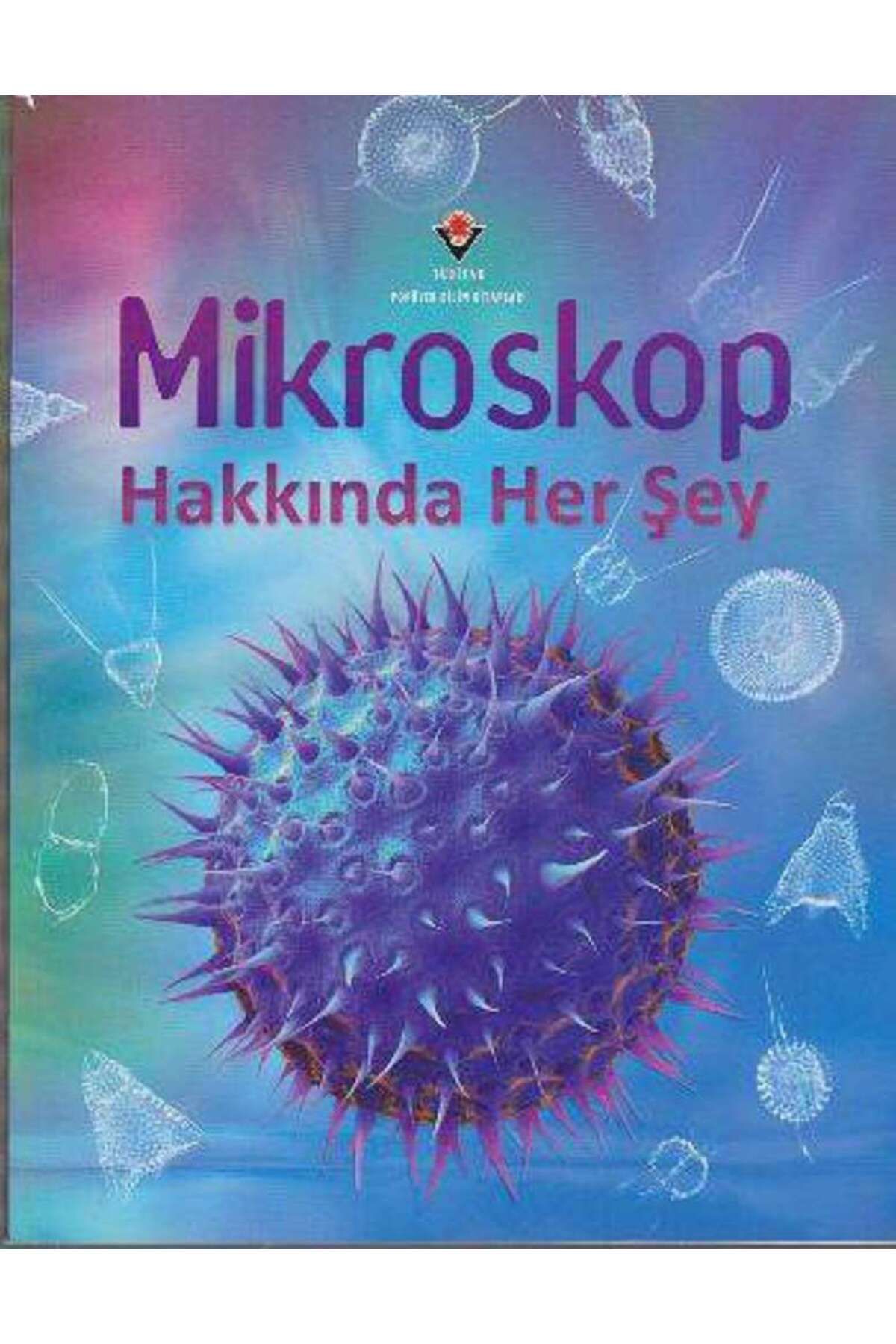 Tübitak Yayınları Mikroskop Hakkında Her Şey