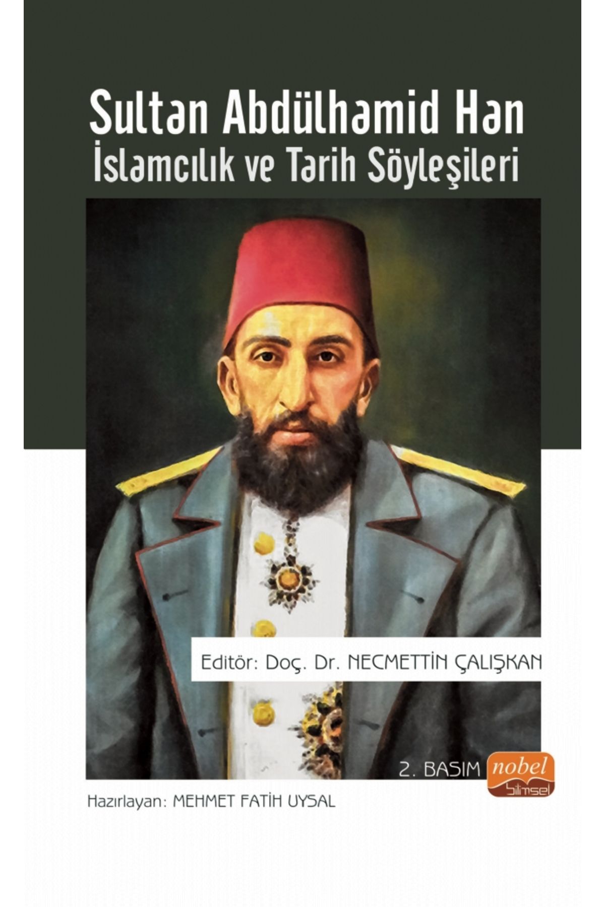 Nobel Bilimsel Eserler SULTAN ABDÜLHAMİD HAN - İslamcılık ve Tarih Söyleşileri