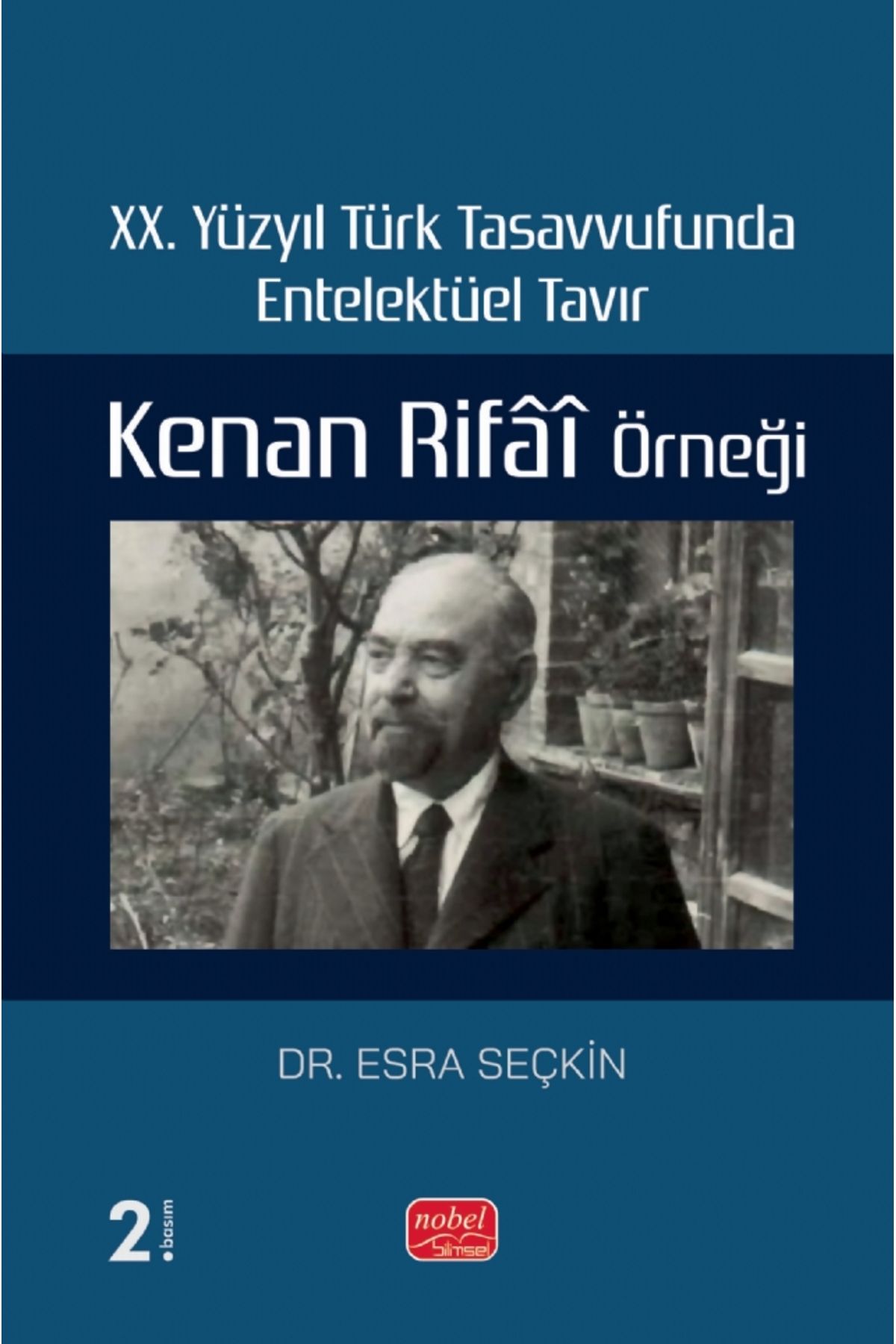 Nobel Bilimsel Eserler XX. Yüzyıl Türk Tasavvufunda Entelektüel Tavır: Kenan Rifai Örneği