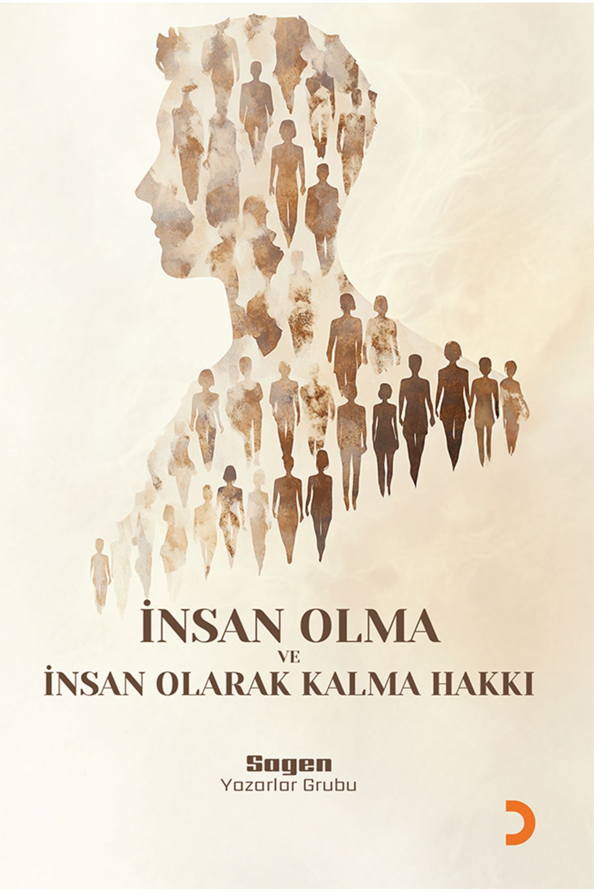 Cinius Yayınları İnsan Olma ve İnsan Olarak Kalma Hakkı & Sagen Yazarlar Grubu
