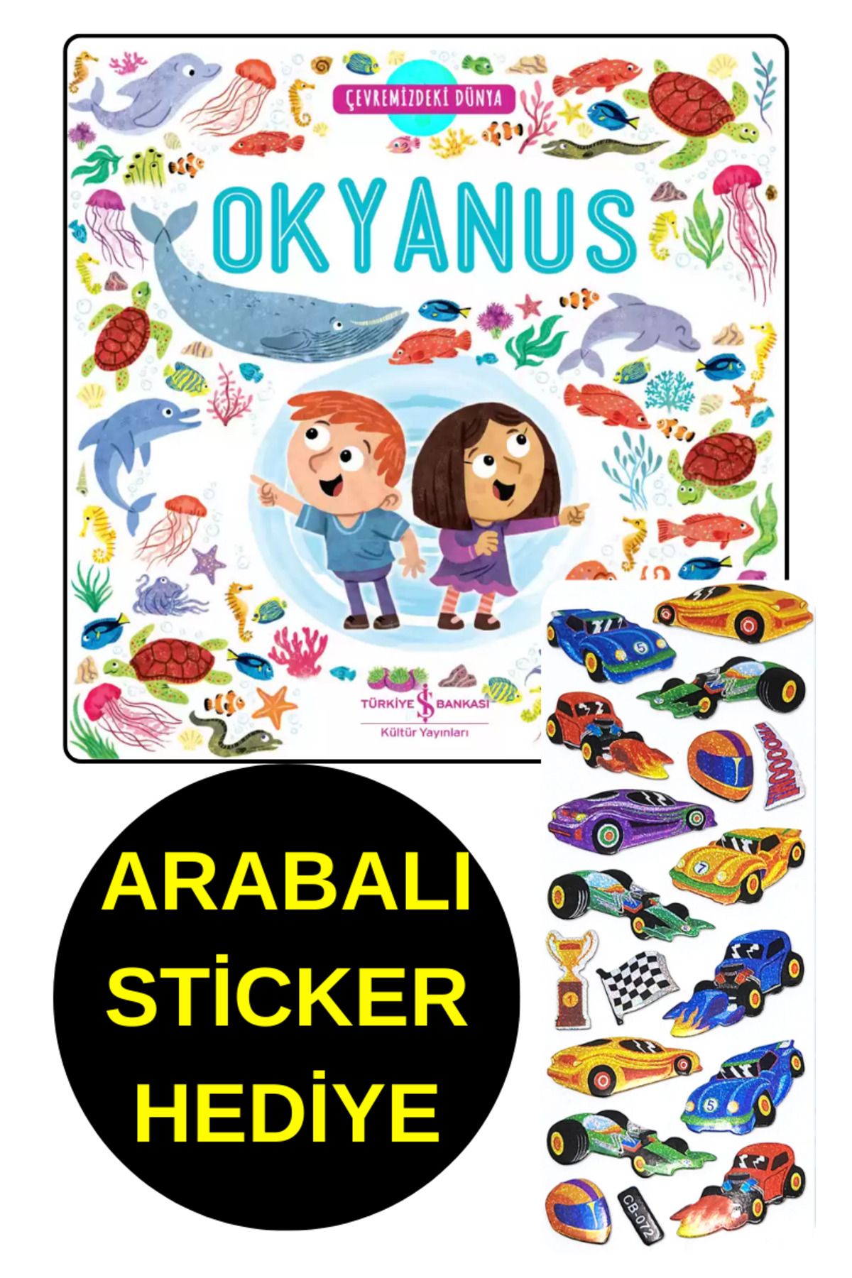 TÜRKİYE İŞ BANKASI KÜLTÜR YAYINLARI ARABALI STİCKER HEDİYE  - OKUL ÖNCESİ RESİMLİ KİTAPLAR - ÇEVREMİZDEKİ DÜNYA OKYANUS