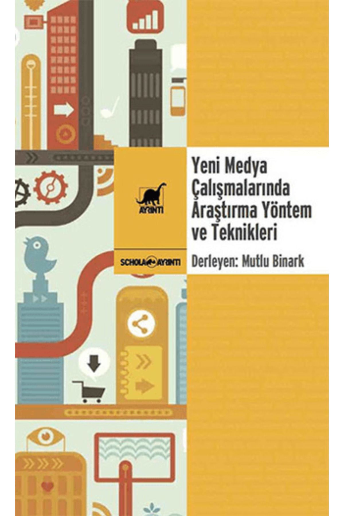 Ayrıntı Yayınları Yeni Medya Çalışmalarında Araştırma Yöntem ve Teknikleri