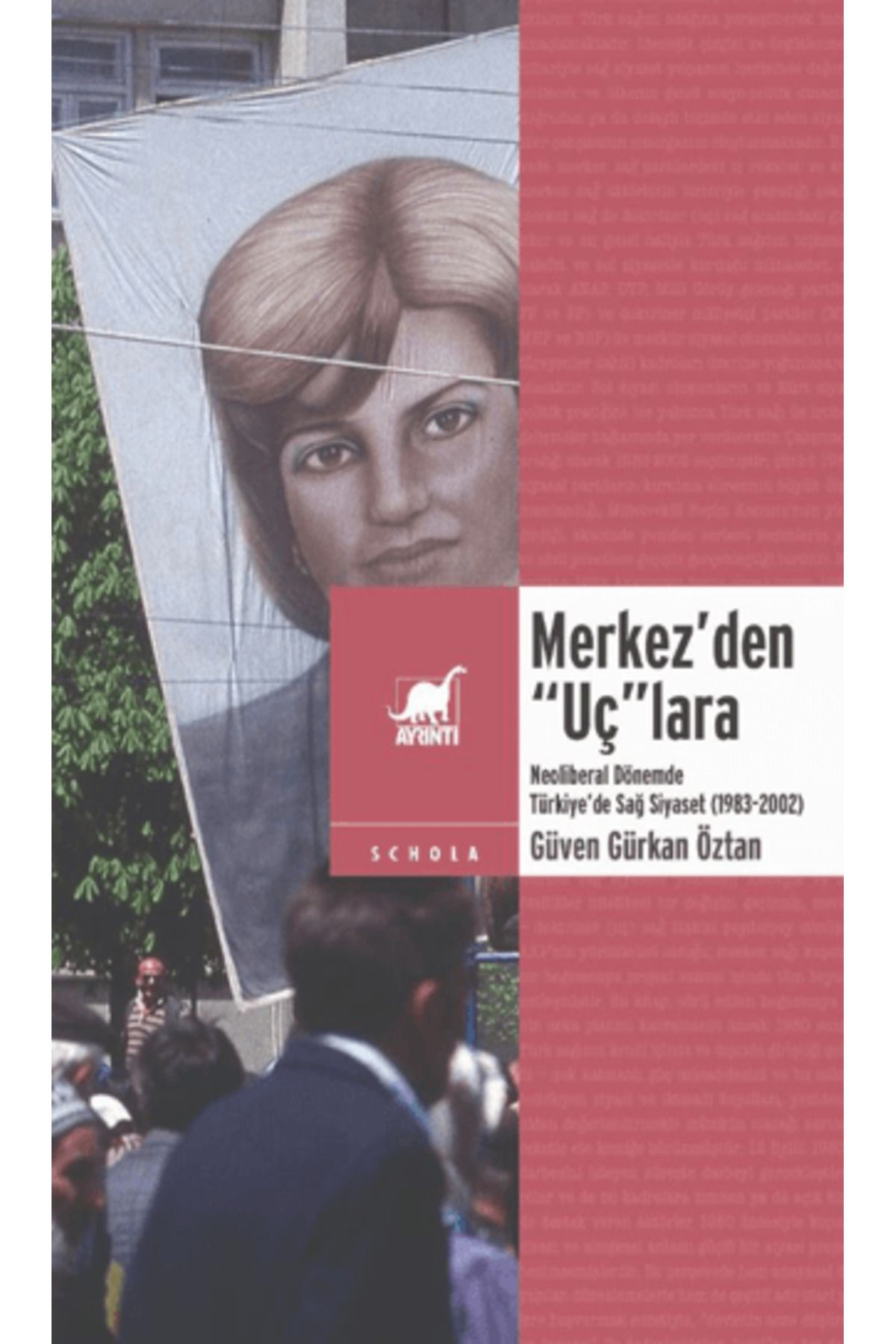 Ayrıntı Yayınları Merkez’den “Uç”lara: Neoliberal Dönemde Sağ Siyaset (1983-2002)