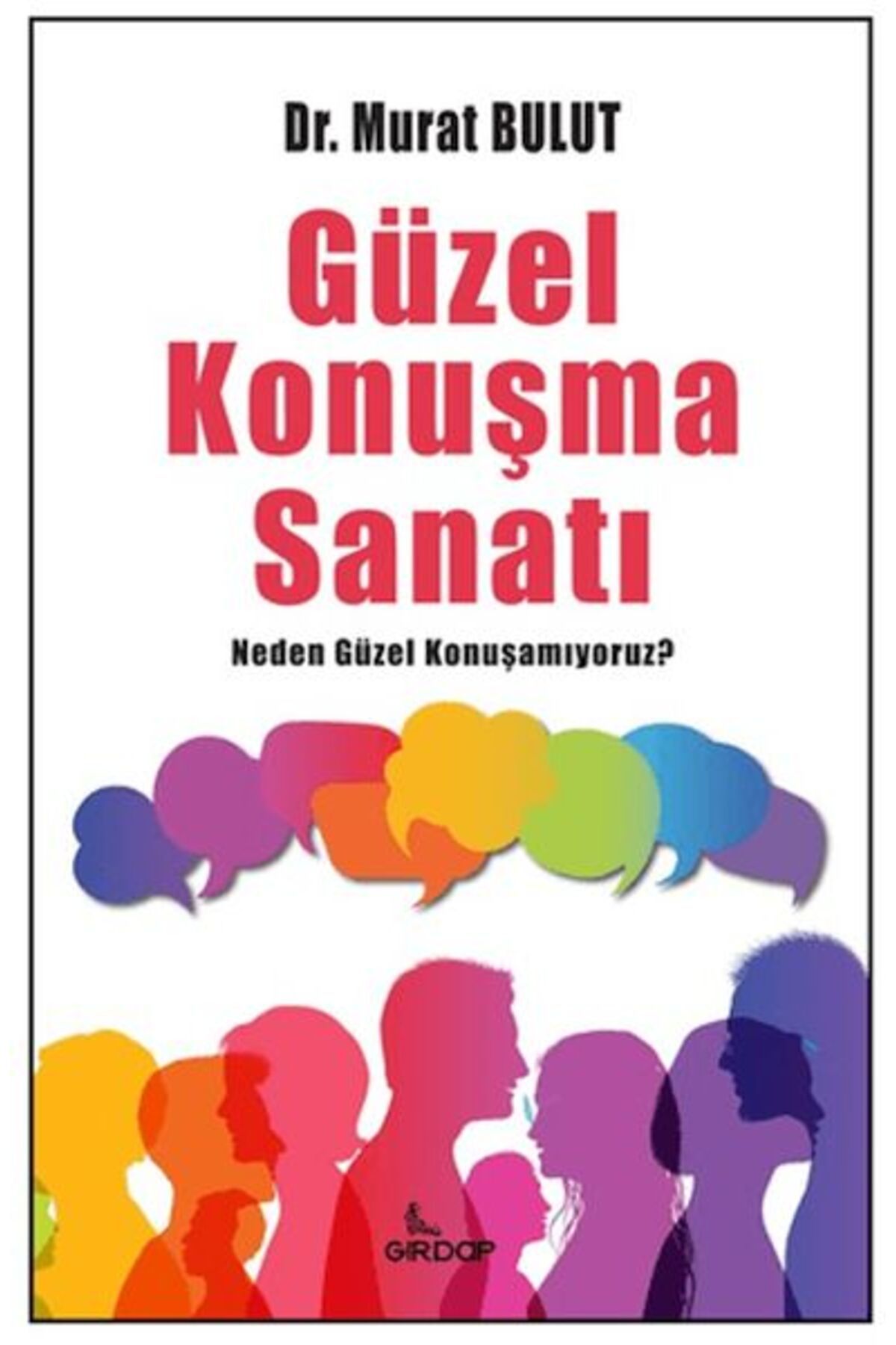 Türk Dil Kurumu Yayınları Güzel Konuşma Sanatı;Neden Güzel Konuşamıyoruz?