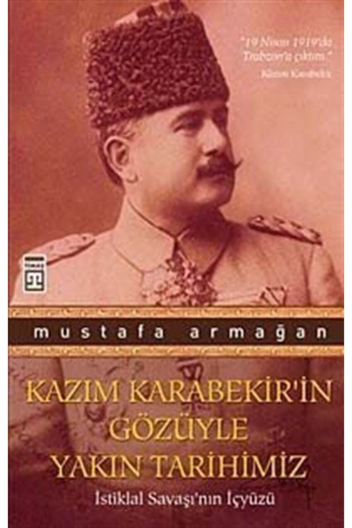Evrensel İletişim Yayınları Kazım Karabekir'in Gözüyle Yakın Tarihimiz & Istiklal Savaşı'nın Içyüzü