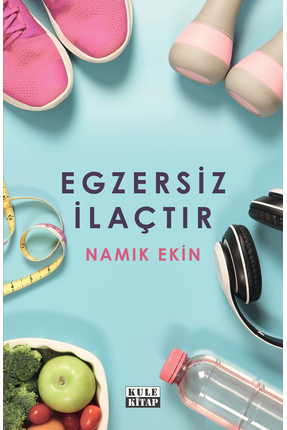 Kule Kitap Egzersiz Ilaçtır - Namık Ekin