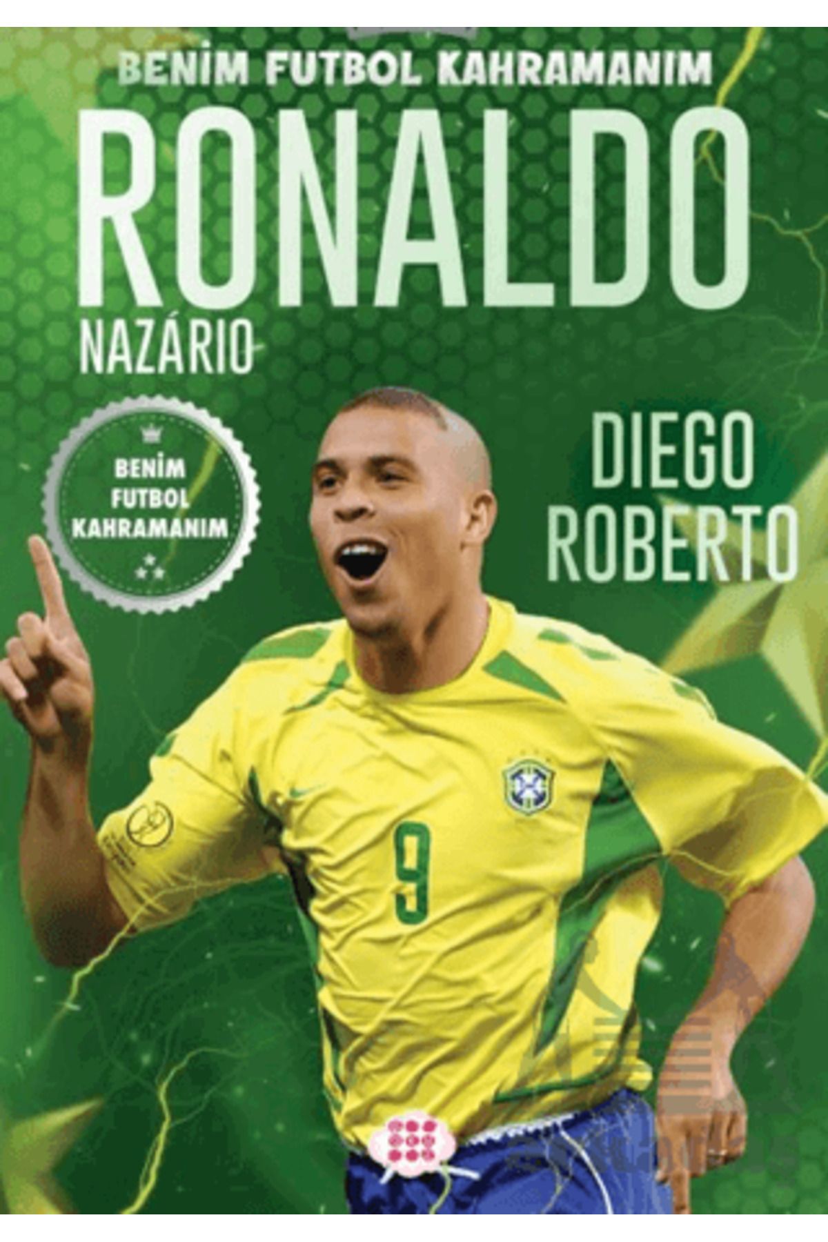 Dokuz Çoçuk Ronaldo Nazario – Benim Futbol Kahramanım