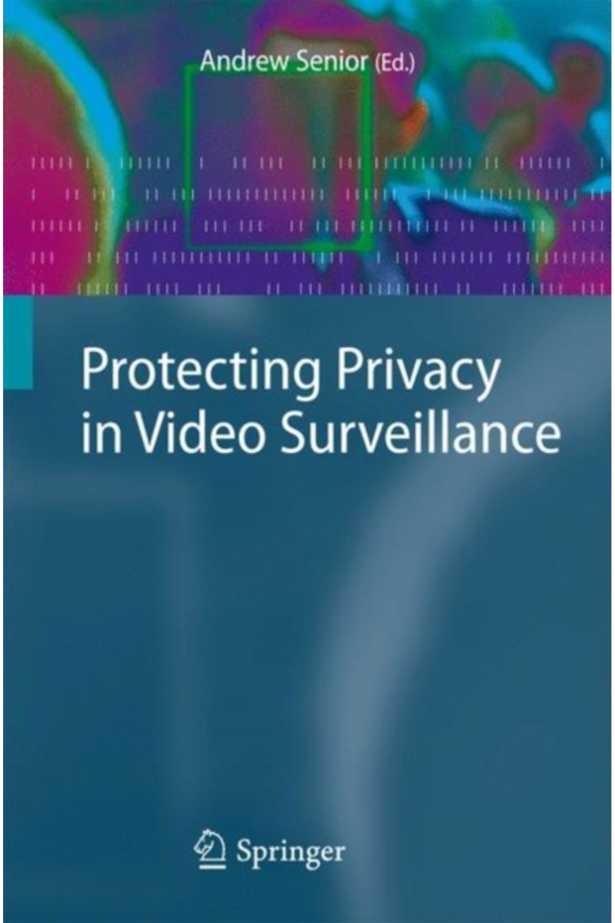 Springer Protecting Privacy in Video Surveillance