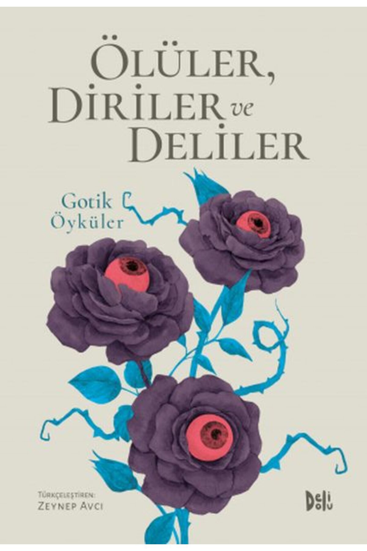 Dekalog Yayınları Ölüler, Diriler ve Deliler - Gotik Öyküler