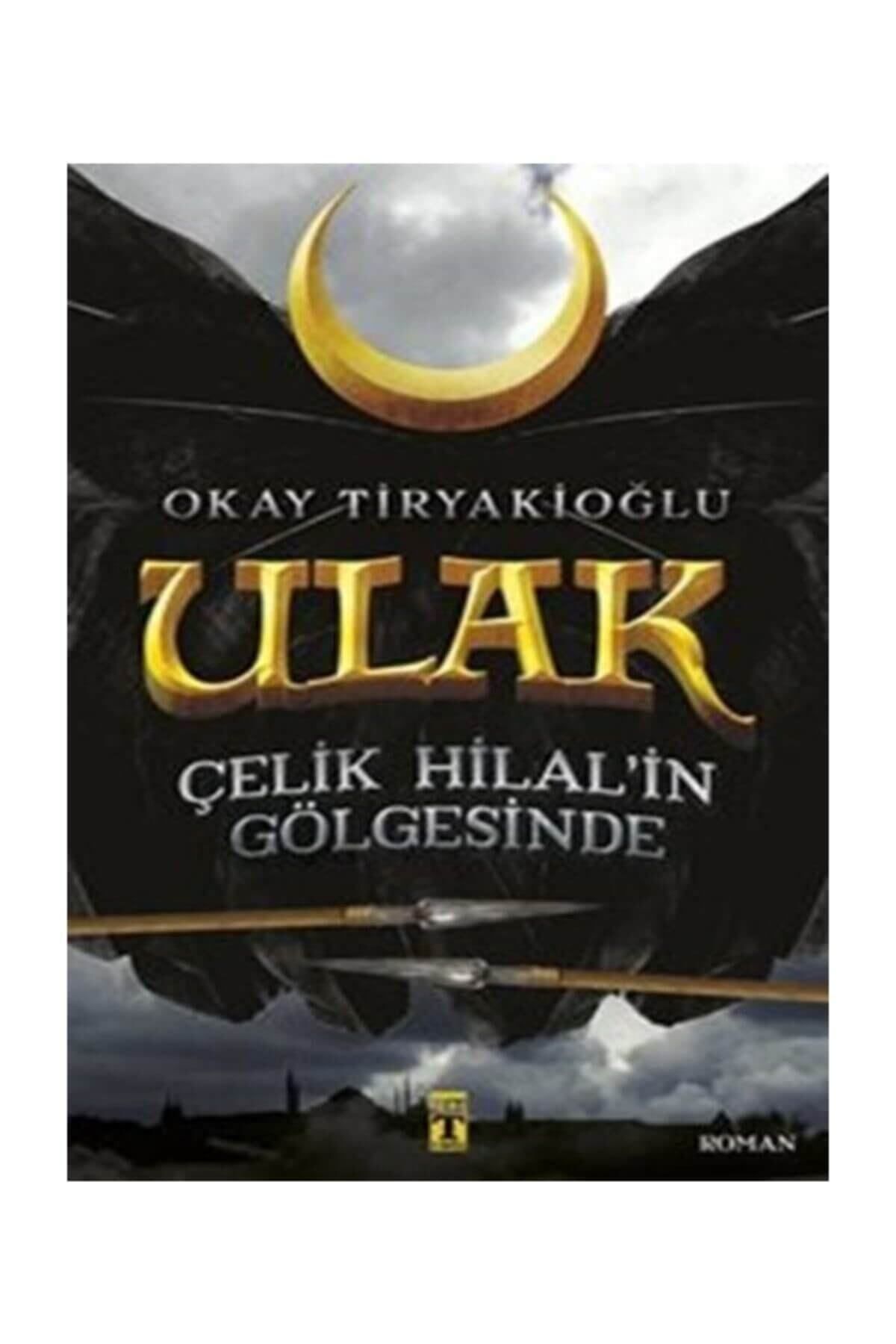 Evrensel İletişim Yayınları Ulak Çelik Hilal'in Gölgesinde Okay Tiryakioğlu