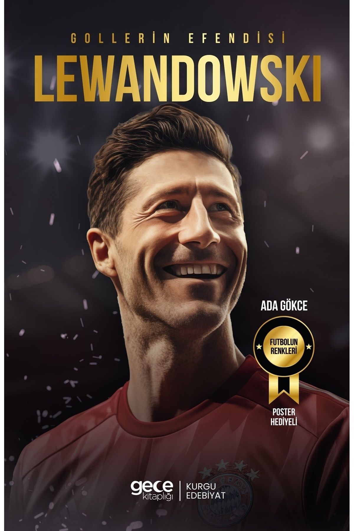 Kırtasiye seti ve Gollerin Efendisi – Robert Lewandowski / Ada Gökce / Kurgu Roman / POSTER HEDİYELİ Kırtasiye seti ve Gollerin Efendisi – Robert Lewandowski / Ada Gökce / Kurgu Roman / POSTER HEDİYELİ