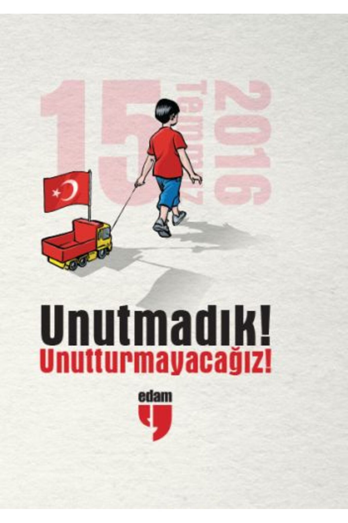 Destek Yayınları Unutmadık - Unutturmayacağız