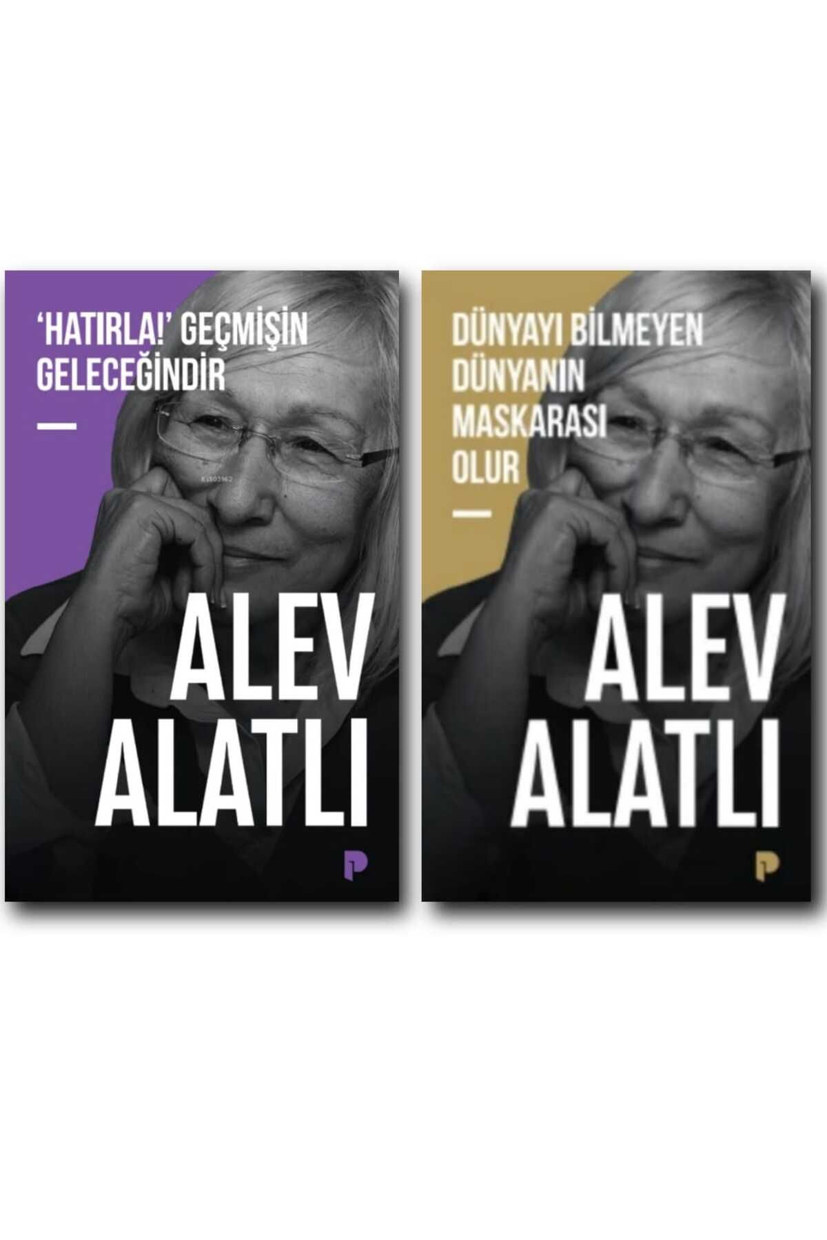 Pınar Yayınları ALEV ALATLI HATIRLA GEÇMİŞİN GELECEĞİNDİR / DÜNYAYI BİLMEYEN DÜNYANIN MASKARASI OLUR