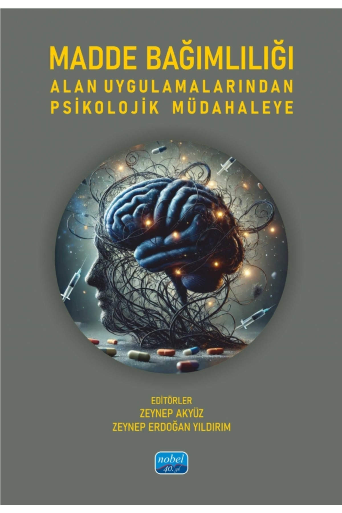 Nobel Akademik Yayıncılık MADDE BAĞIMLILIĞI - Alan Uygulamalarından Psikolojik Müdahaleye