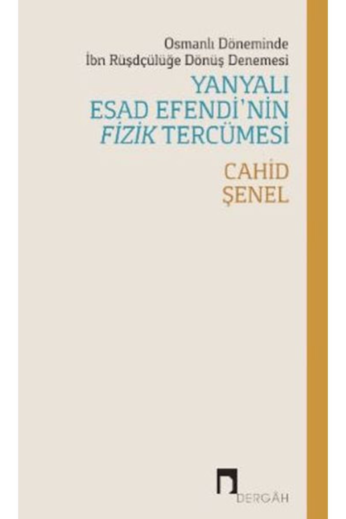 Destek Yayınları Osmanlı Döneminde İbn Rüşdçülüğe Dönüş Denemesi Yanyalı Esad Efendi’nin Fizik Tercümesi