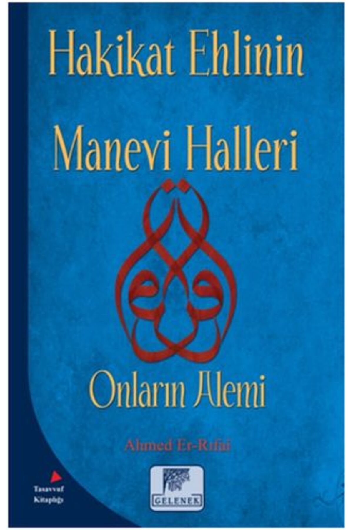 Gelenek Yayıncılık Hakikat Ehlinin Manevi Halleri - Onların Alemi