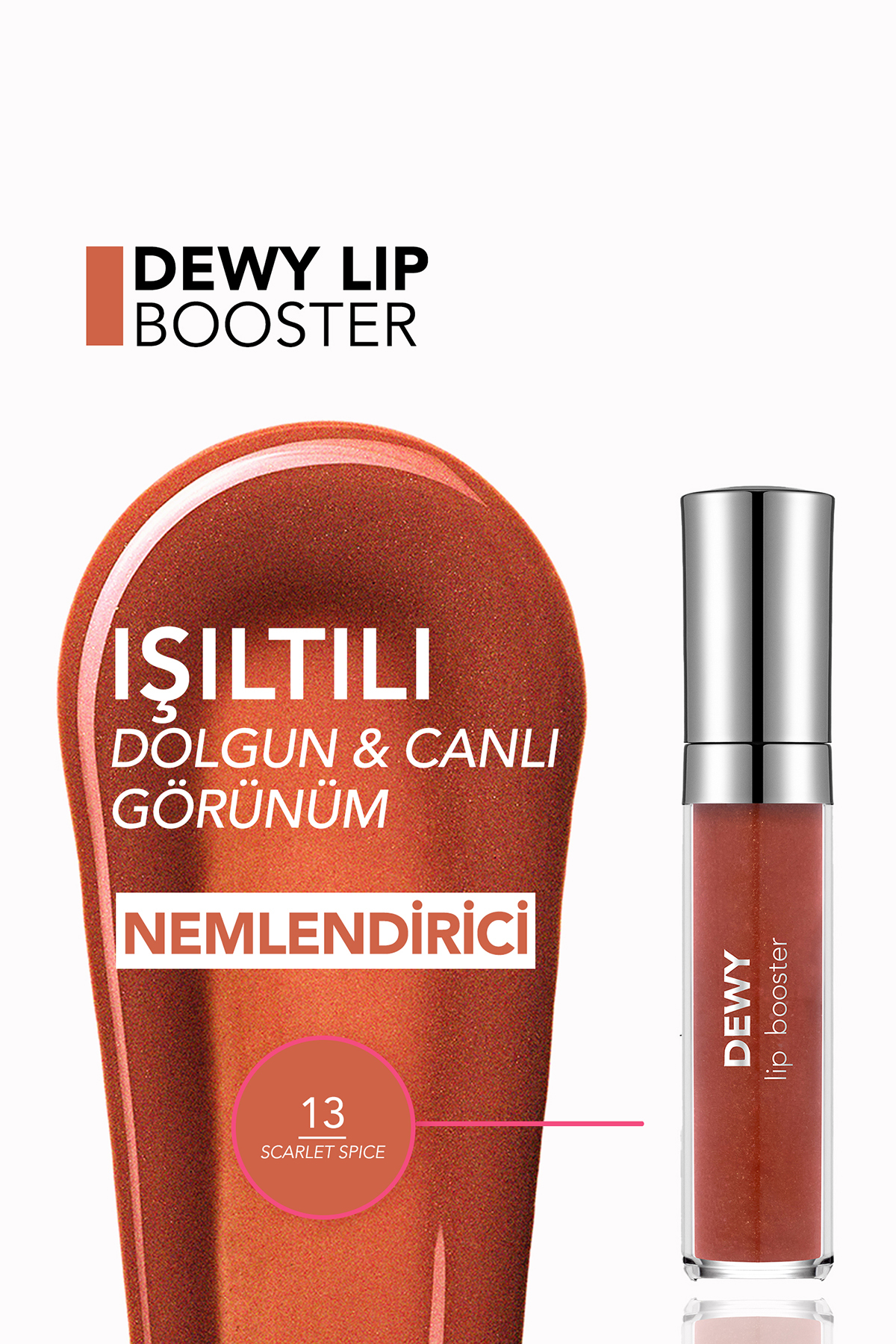 براق کننده لب حجم دهنده - Dewy Lip Booster - 013 Scarlet Spice - 8682536094061