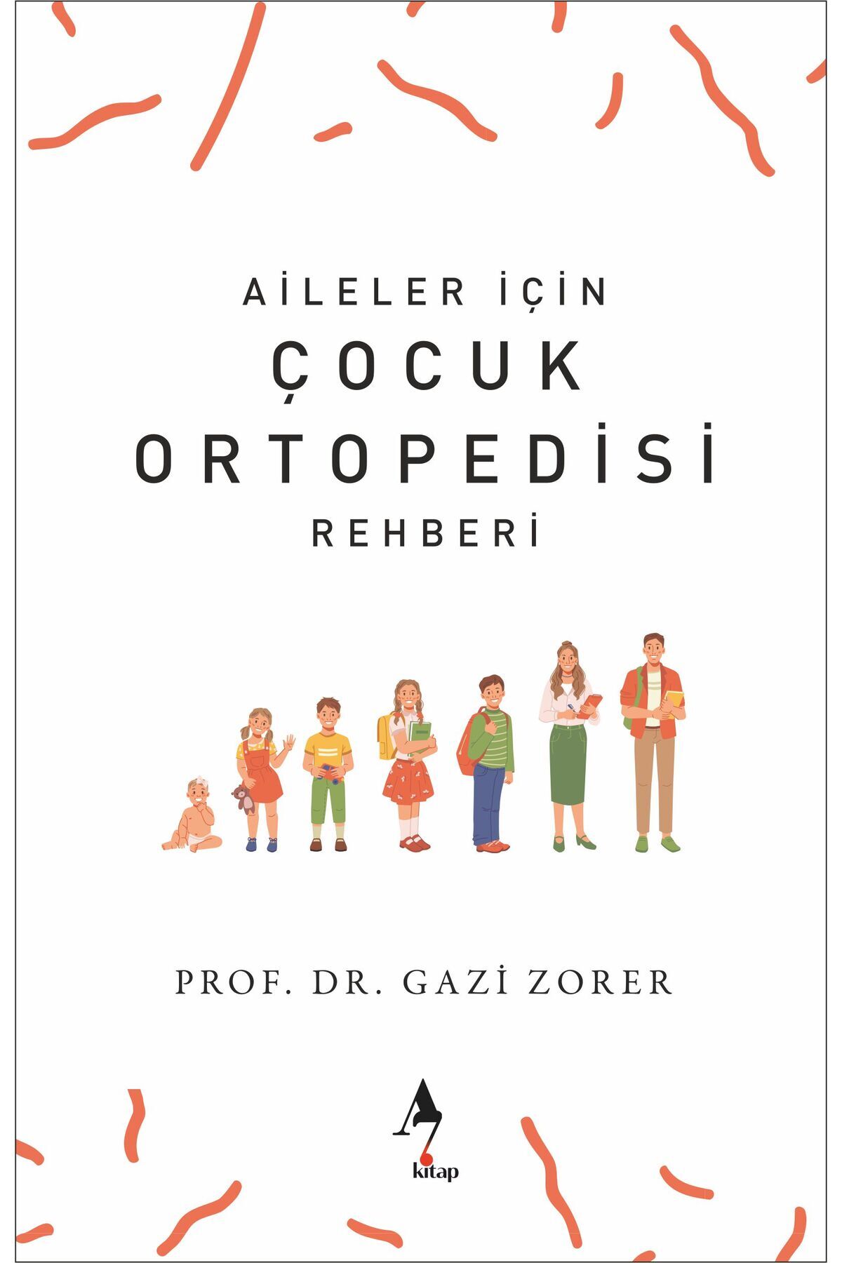 A7 Kitap Aileler İçin Çocuk Ortopedisi Rehberi / Sağlık / Prof Dr. Gazi Zorer