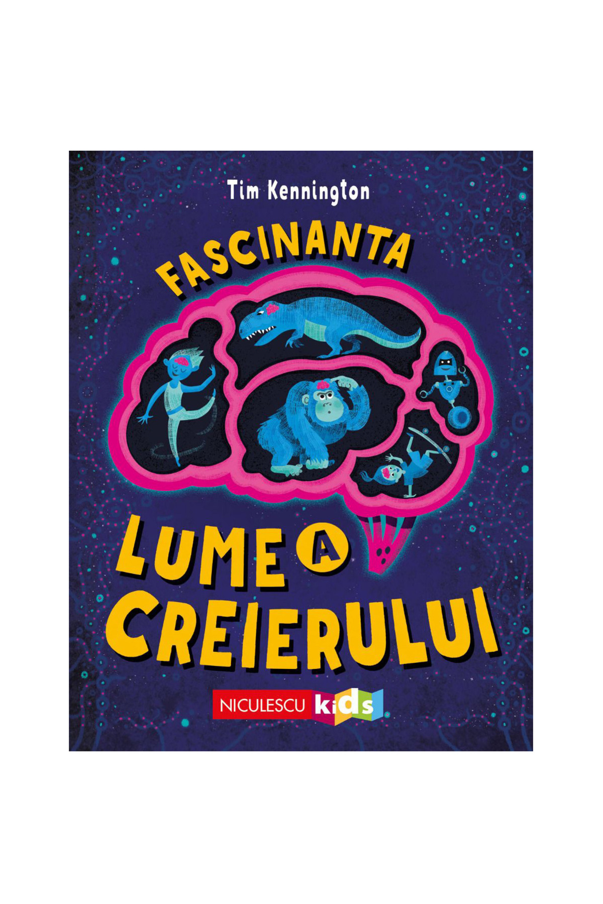 Niculescu-The Fascinating World of the Brain, Tim Kennington 1