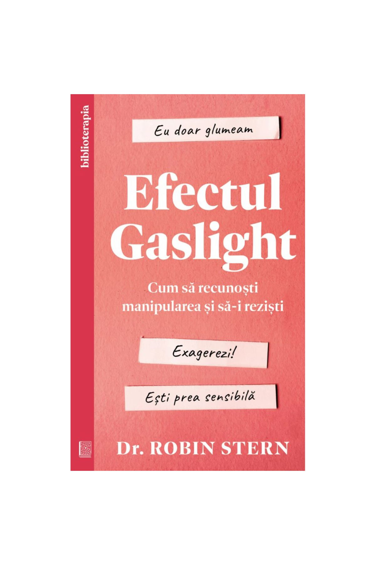 Editura Curtea Veche-The Gaslight Effect. How to Recognize and Resist Manipulation, Dr. Robin Stern 1