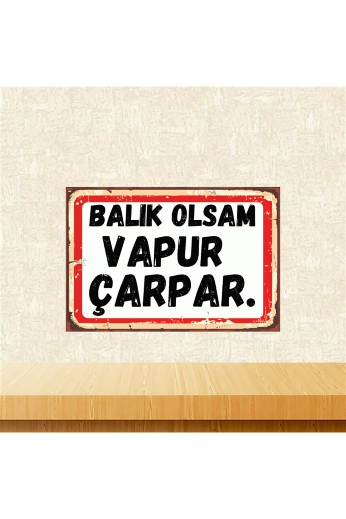TAKIFİX Balık Olsam Vapur Çarpar 20-30 Cm Retro Ahşap Poster Tkfx4451