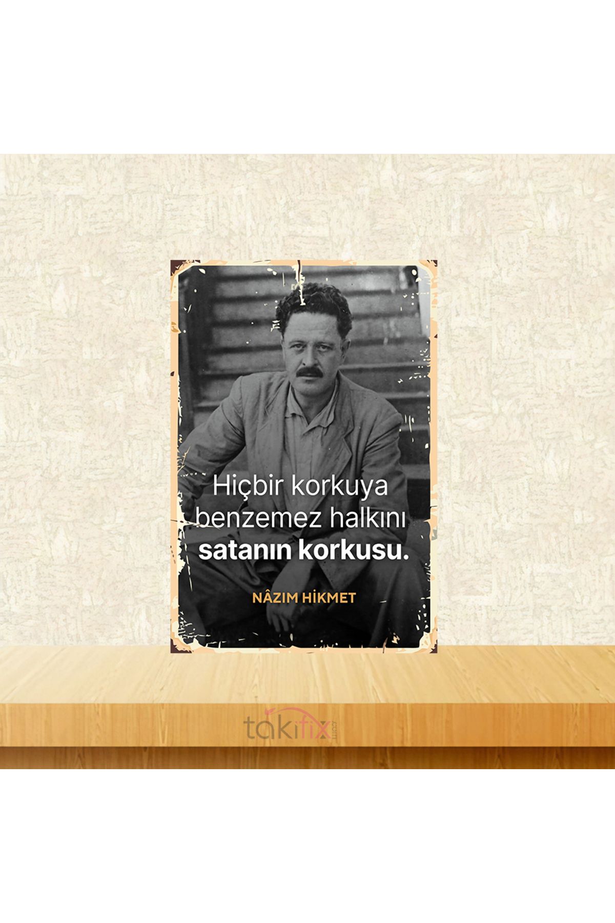 TAKIFİX Hiç Bir Korkuya Benzemez Nazım Hikmet 20x30 Cm Retro Ahşap Tablo