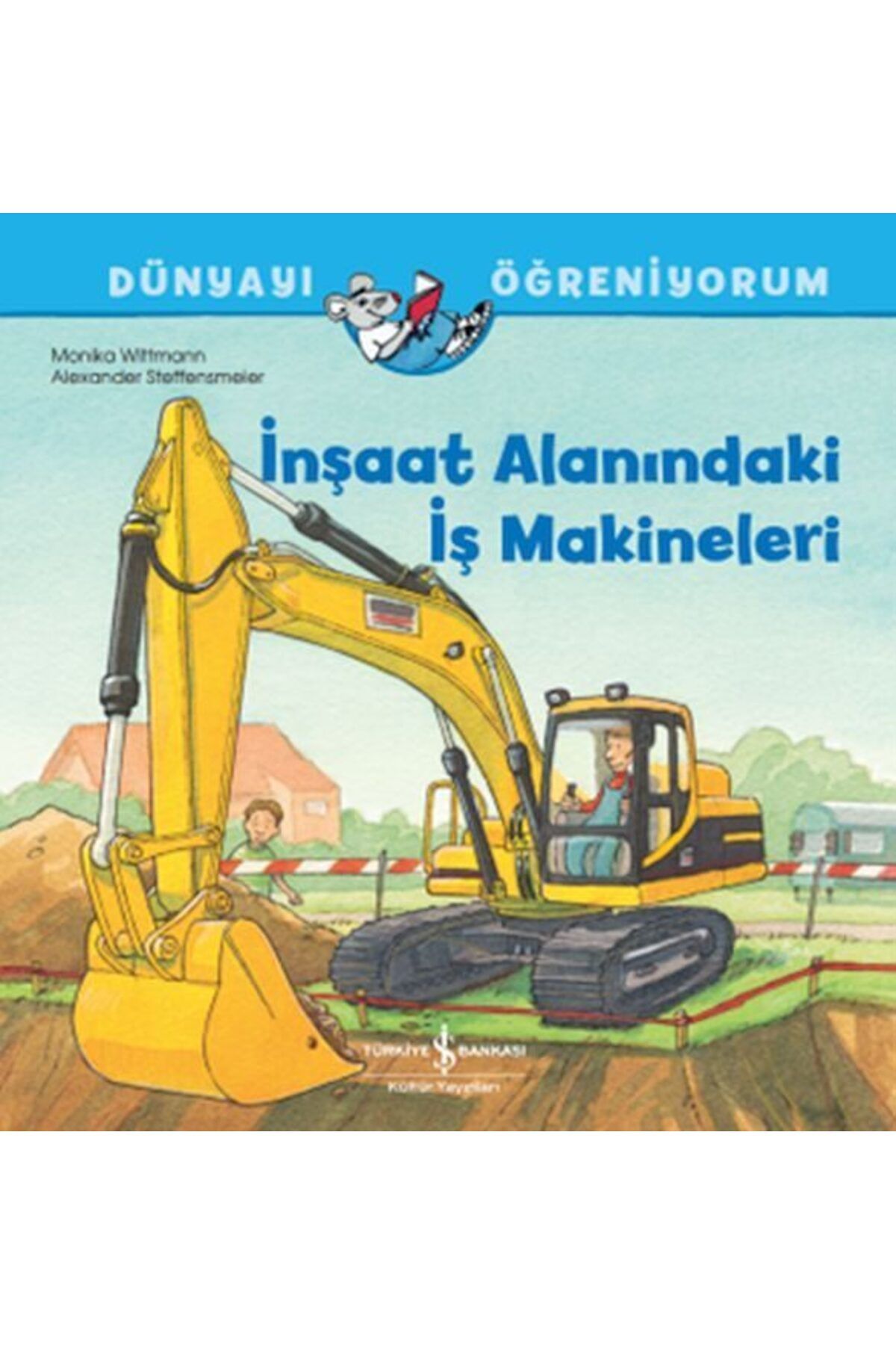 Destek Yayınları İnşaat Alanındaki İş Makineleri Dünyayı Öğreniyorum