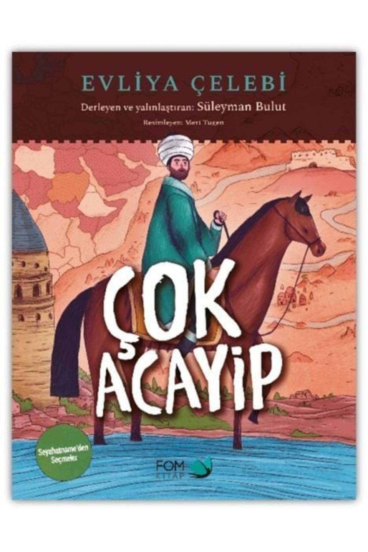 FOM Kitap Çok Acayip Evliya Çelebi Seyahatnameden Seçmeler