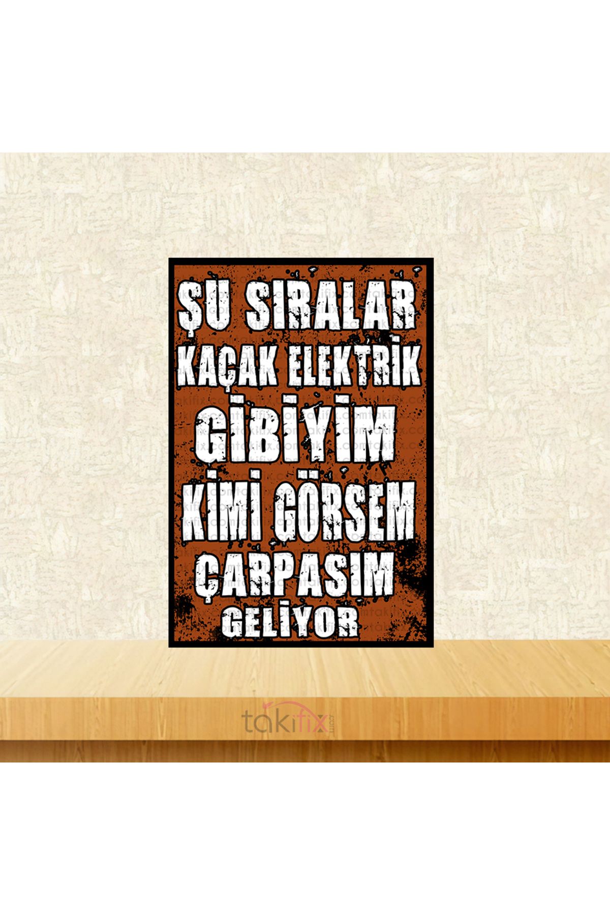 TAKIFİX Şu Sıralar Kaçak Elektrik Gibiyim 20x30 Cm Retro Ahşap Tablo