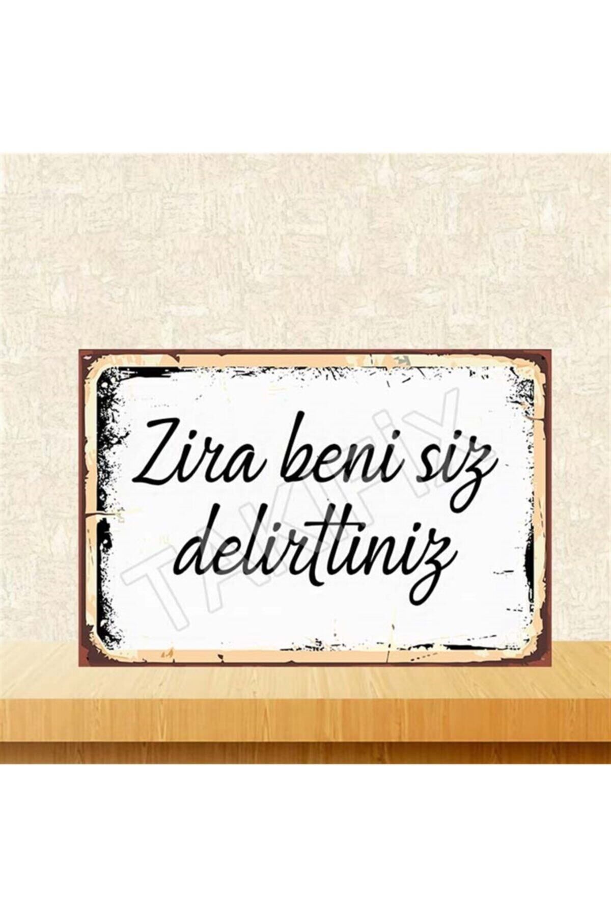 TAKIFİX Zira Beni Siz Delirttiniz 20-30 cm Retro Ahşap Poster