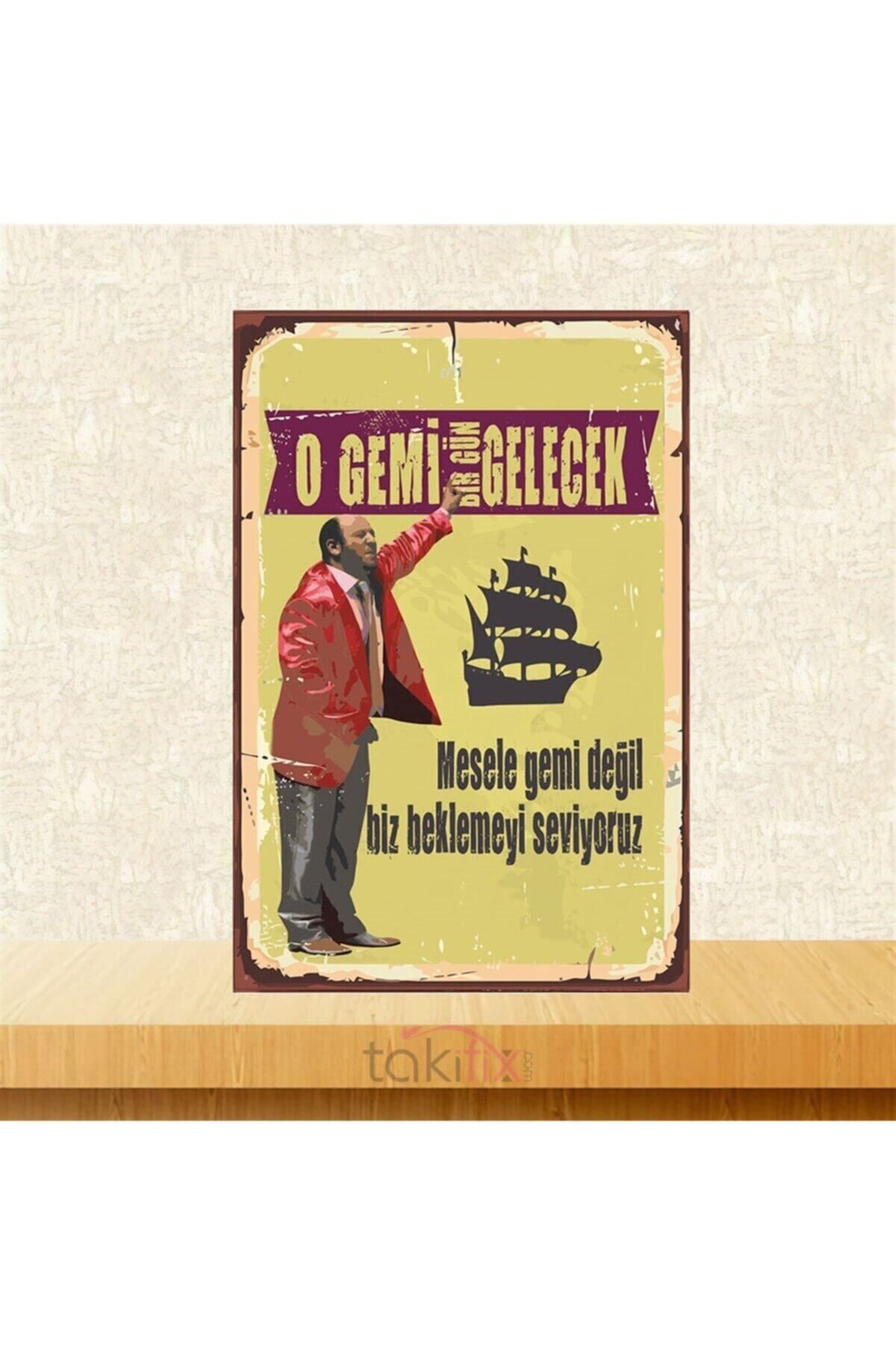 TAKIFİX O Gemi Bir Gün Gelecek 20-30 Cm Retro Ahşap Poster
