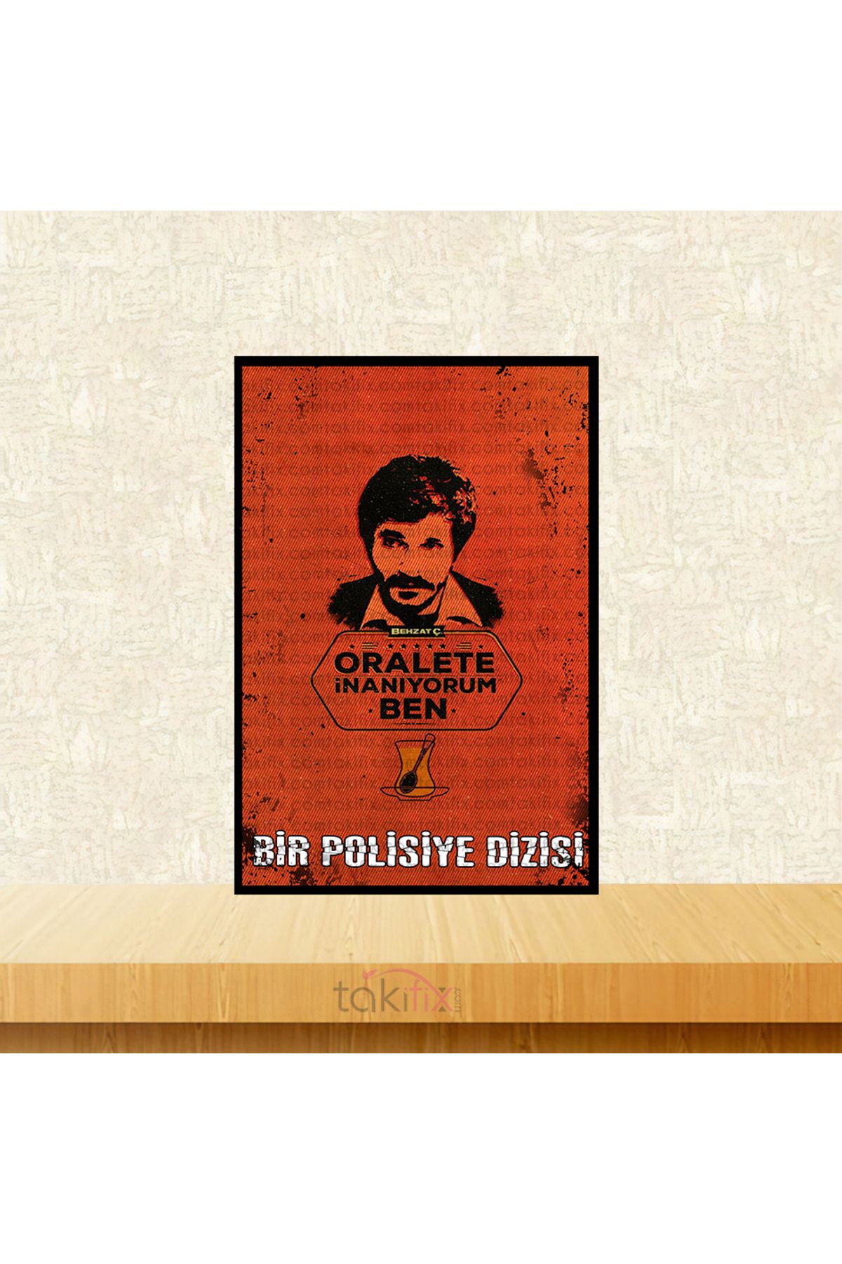 TAKIFİX Behzat Ç. Hayalet Oralete İnanıyorum Ben 20x30 Cm Retro Ahşap Tablo