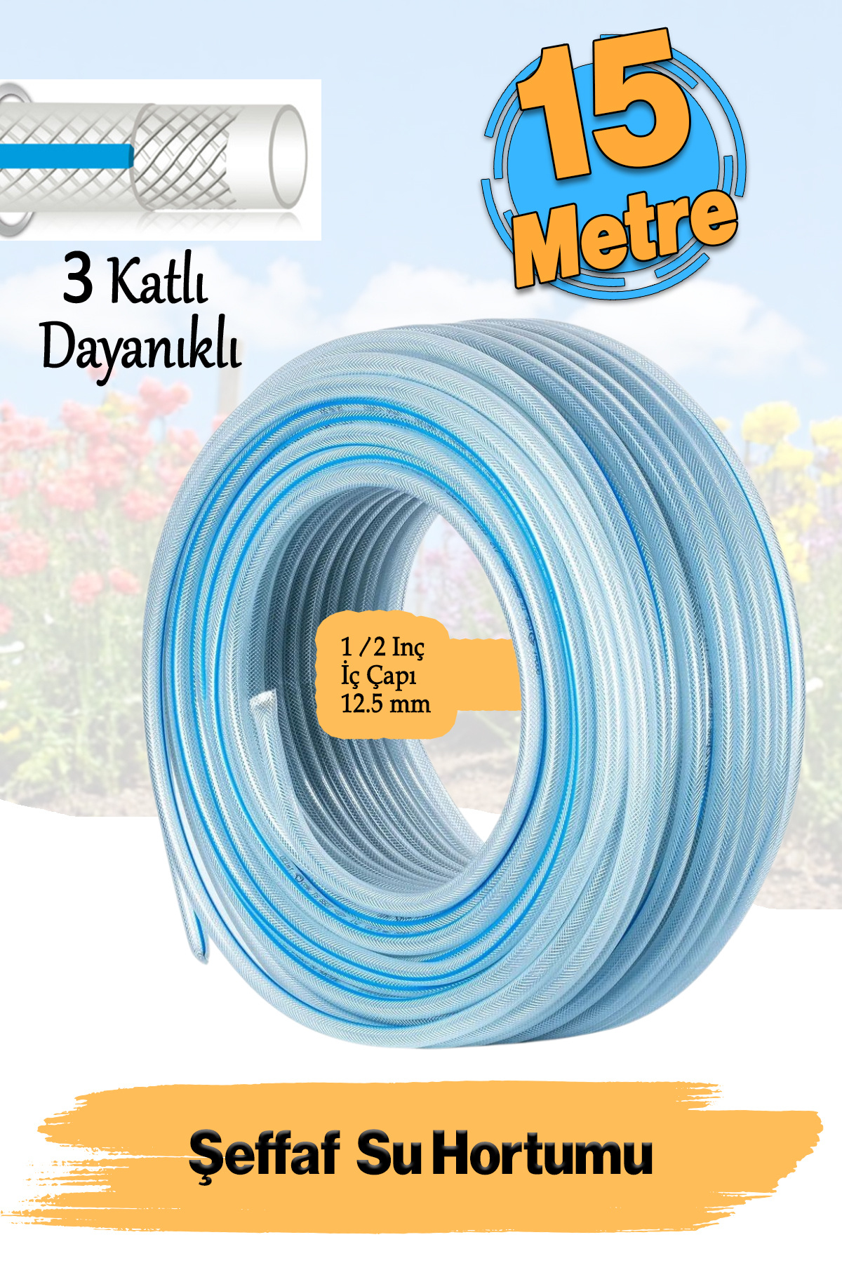 Badem10 Dayanıklı 3 Katlı Sağlam Örgülü Şeffaf Bahçe Hortumu 15 Metre Su Sulama Yıkama Hortum 12.5 mm 1/2"